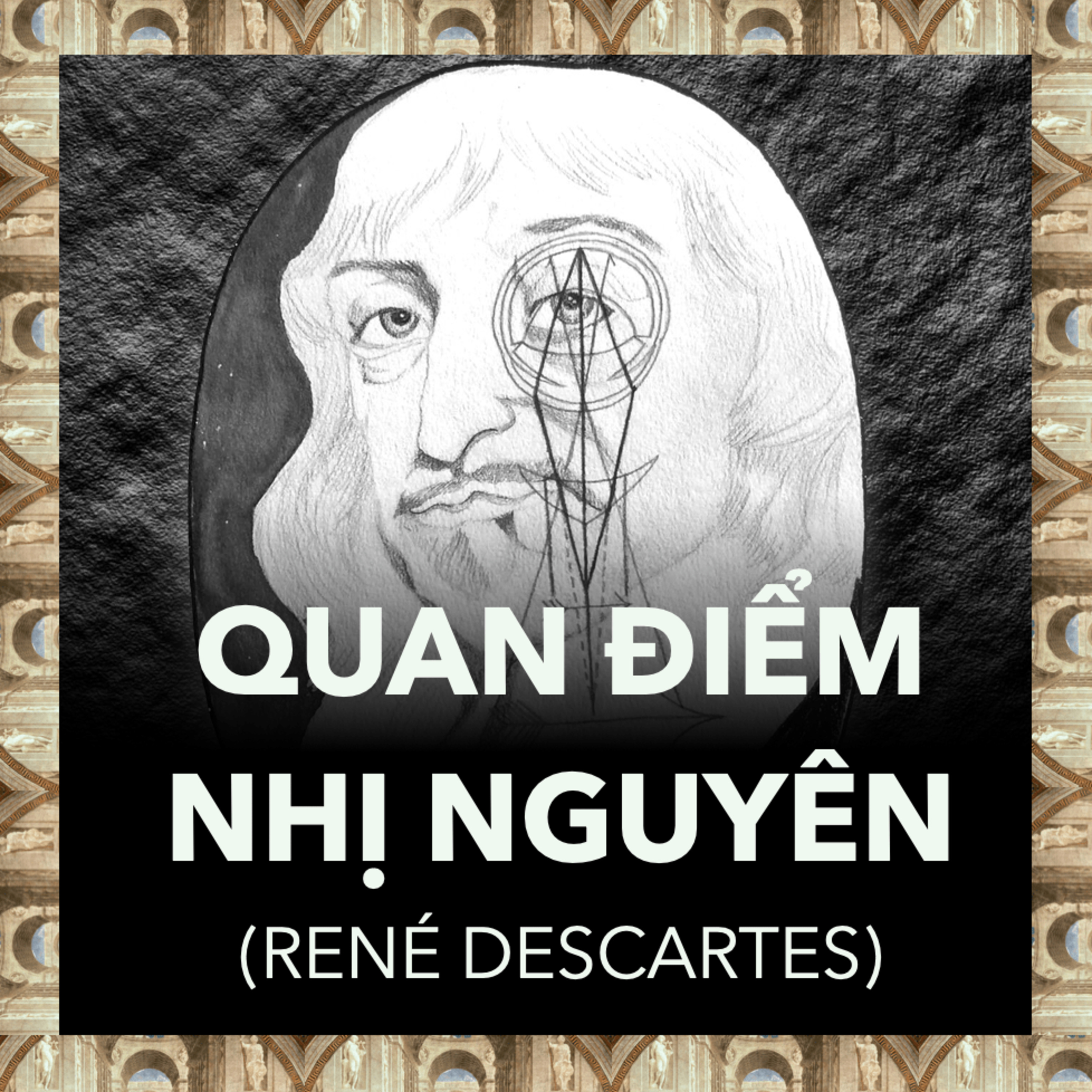 “Tôi Tư Duy, Vậy Nên Tôi Tồn Tại" - Liệu Đây Có Phải Là Chân Lý? | Triết Học Tập 29 episode artwork
