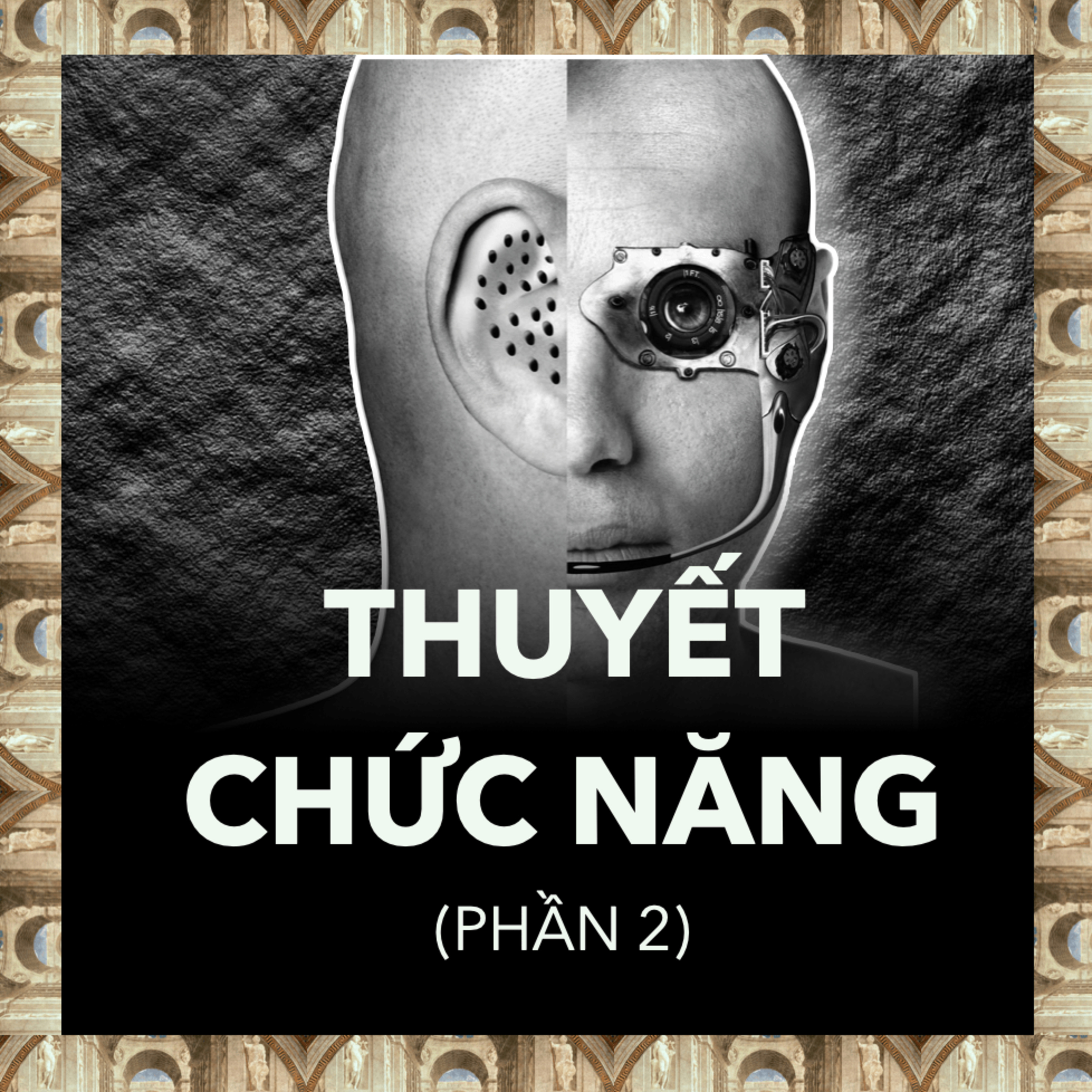 Tâm Trí Giả Tạo: Liệu Máy Móc Có Thể Trở Thành Con Người? | Triết Học Tập 37 episode artwork