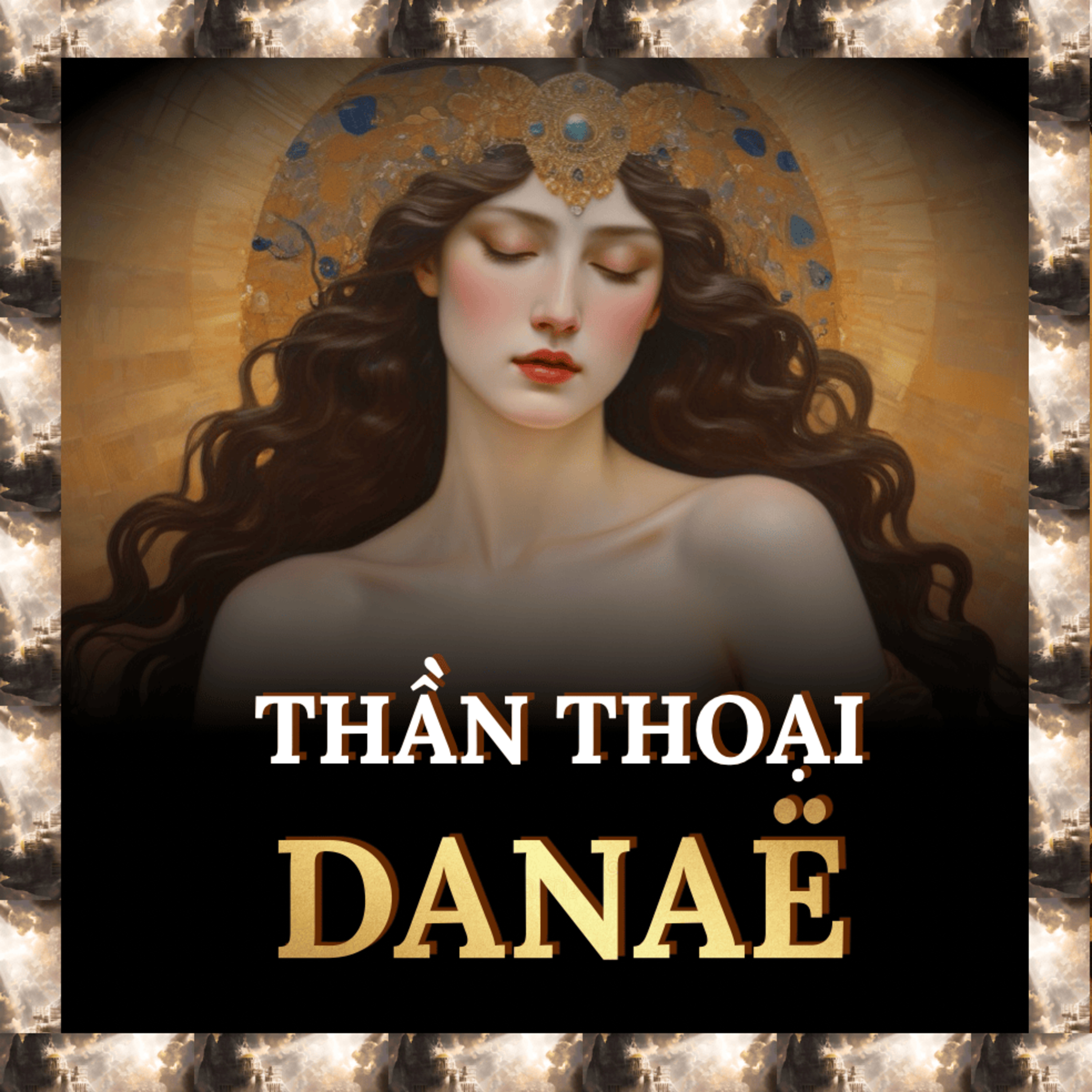 Danaë: Số Phận Nghiệt Ngã Của Nàng Công Chúa Bị Giam Cầm | Thần Thoại S.1 E.48 episode artwork