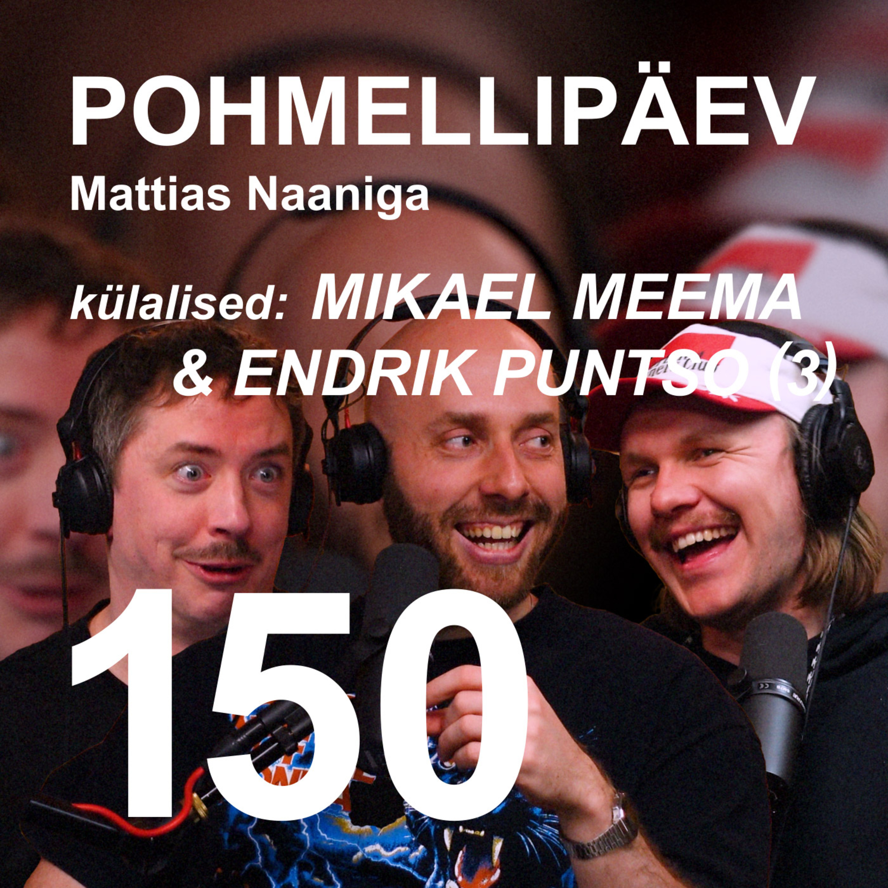 #150 | MIKAEL MEEMA & ENDRIK PUNTSO (3)