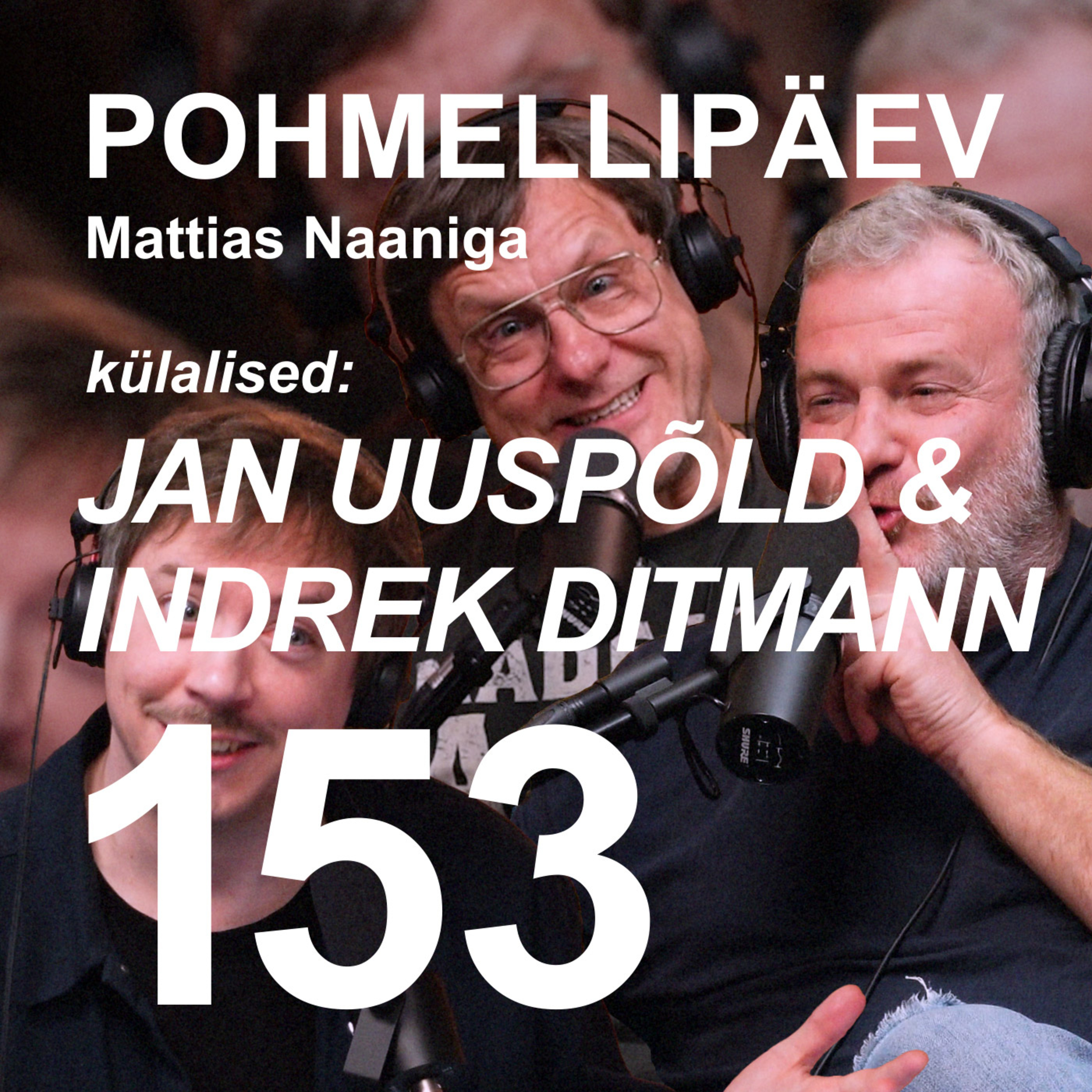 #153 | JAN UUSPÕLD &amp; INDREK DITMANN
