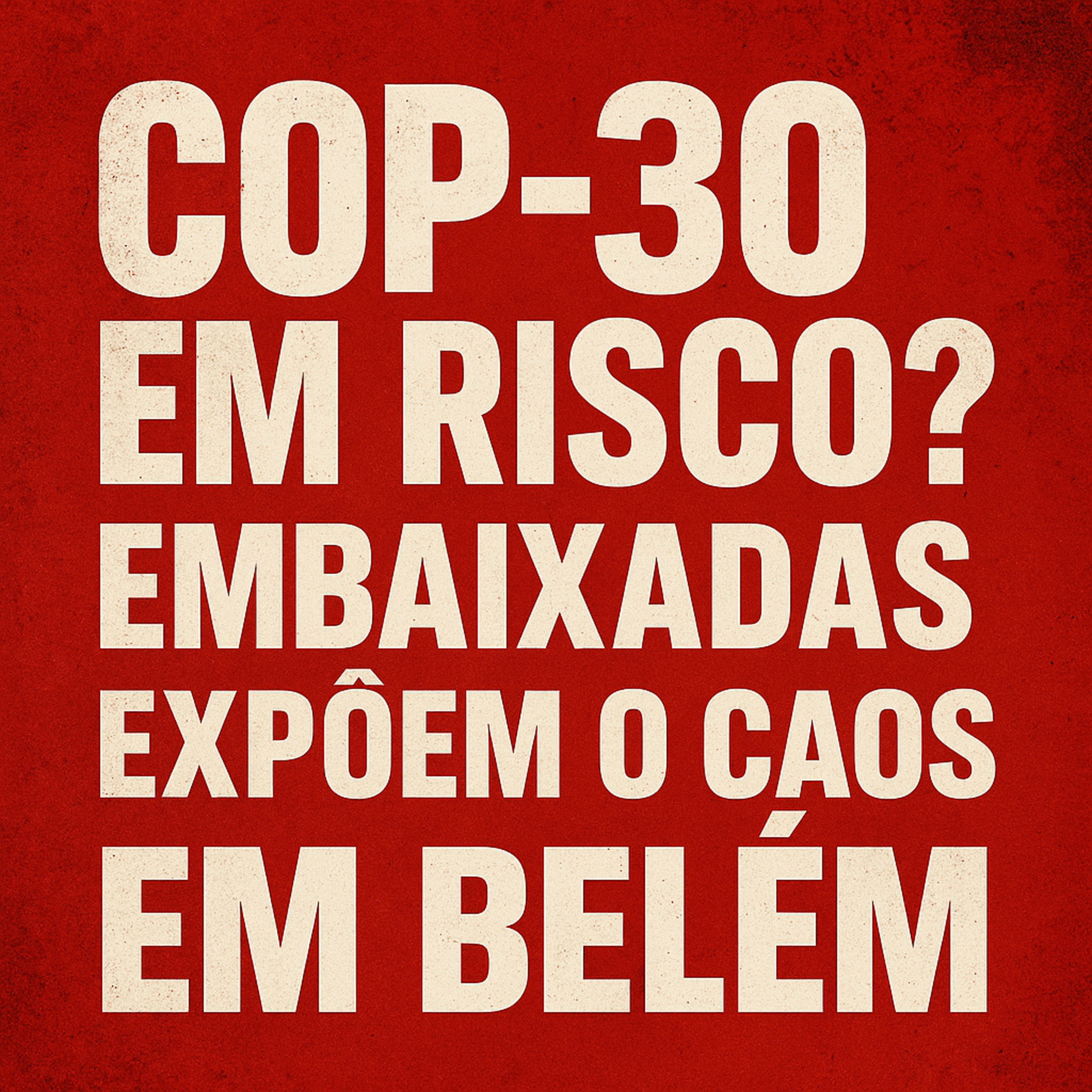 Hospedagem Cara, Diplomatas Irritados: A Verdade Sobre Belém e a COP-30! episode artwork