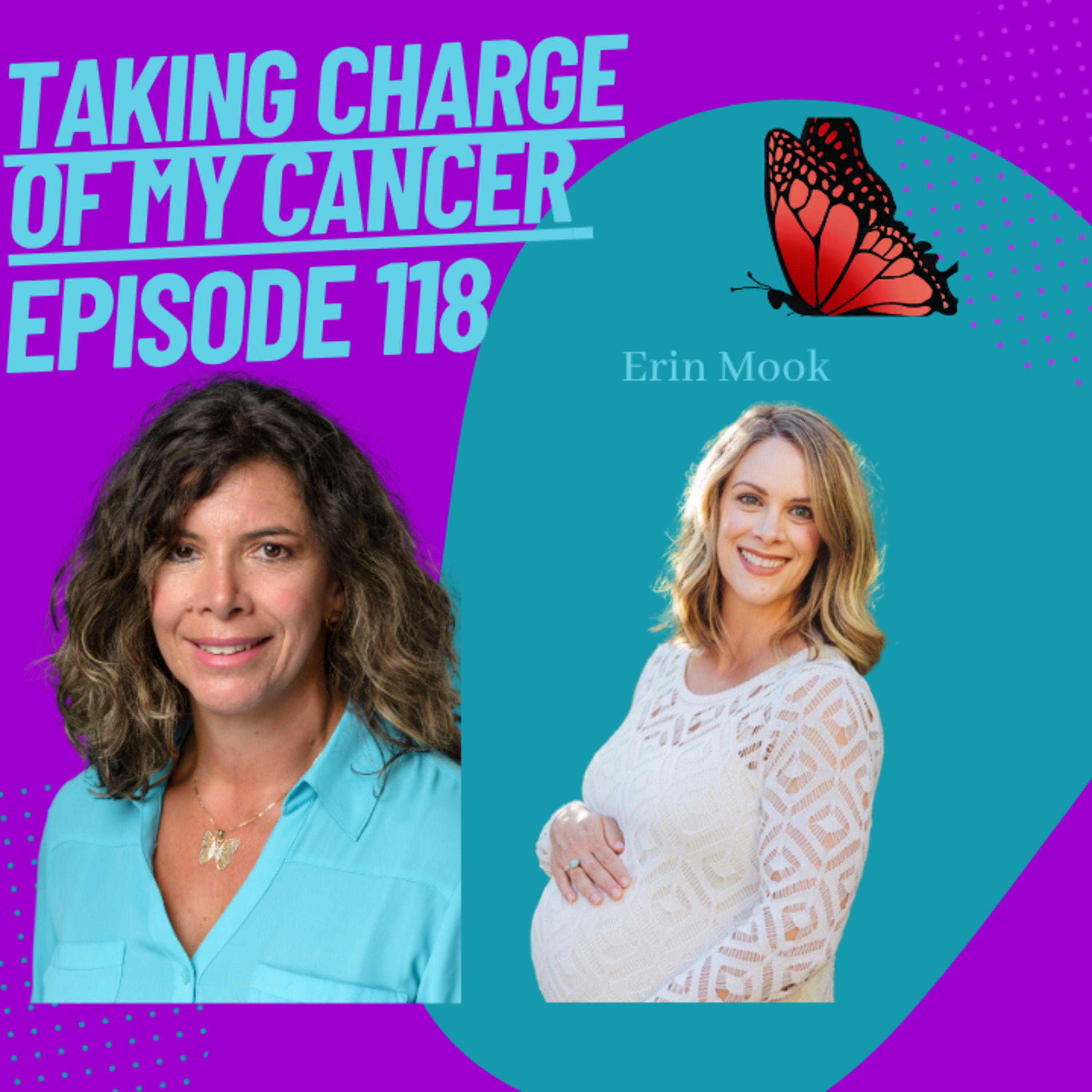 Episode 118 with Erin Mook and her journey beeing diagnosed with breast cancer during her pregnancy  episode artwork