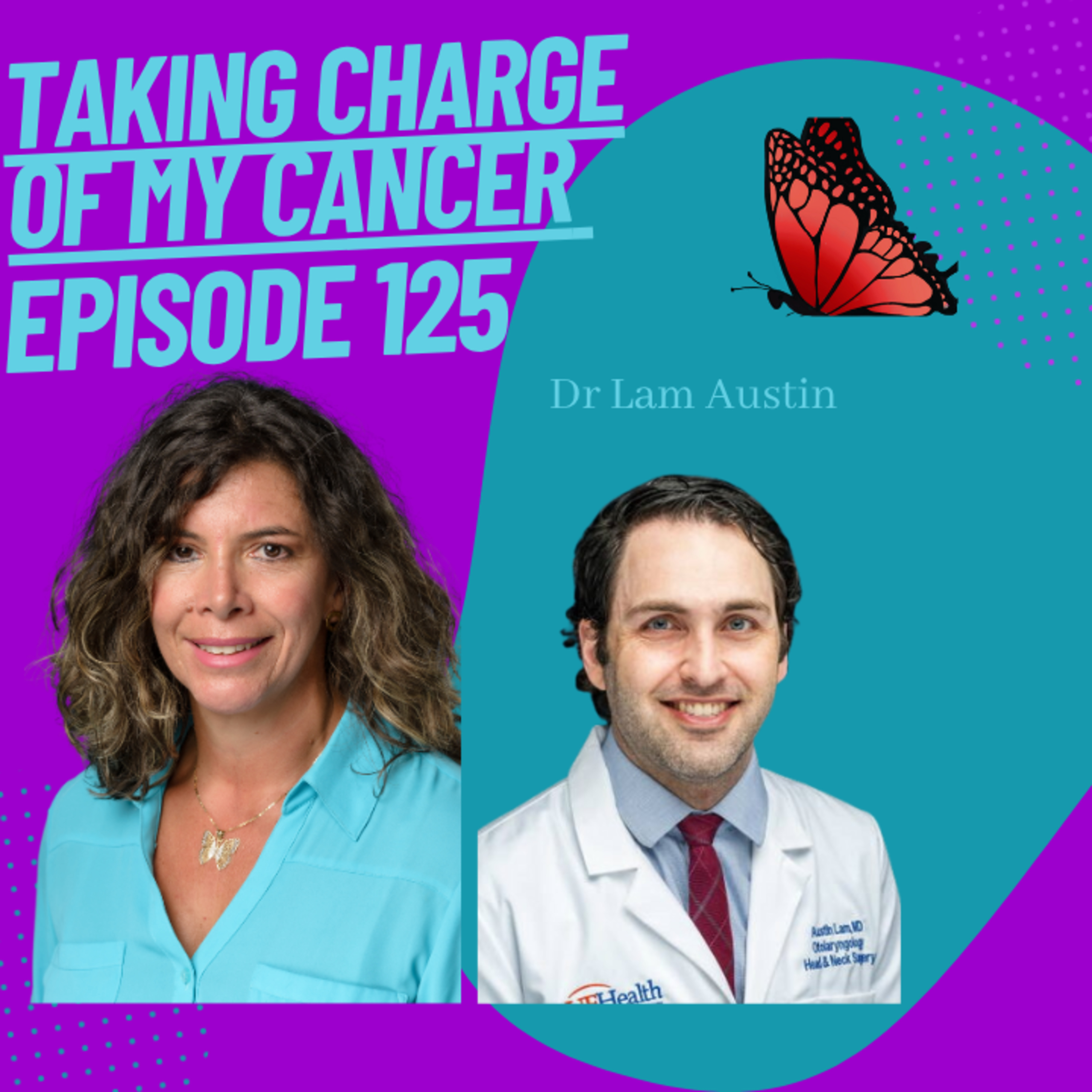 Episode 125 with Dr Lam Austin , ENT surgeon for Head and Neck cancer  episode artwork