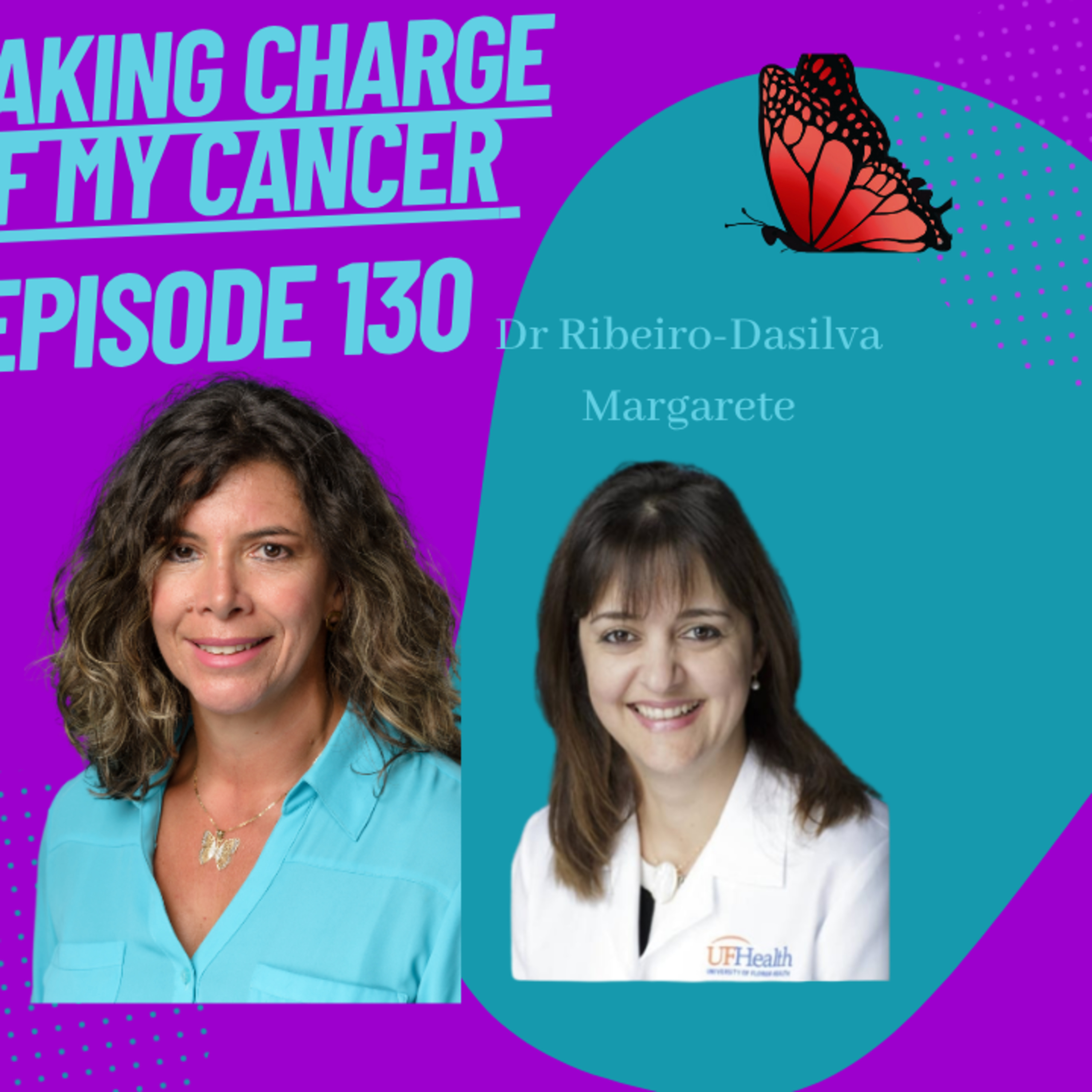  Episode 130 with Dr. Margarete Ribeiro-Dasilva DDS, Breast Cancer Survivor  episode artwork