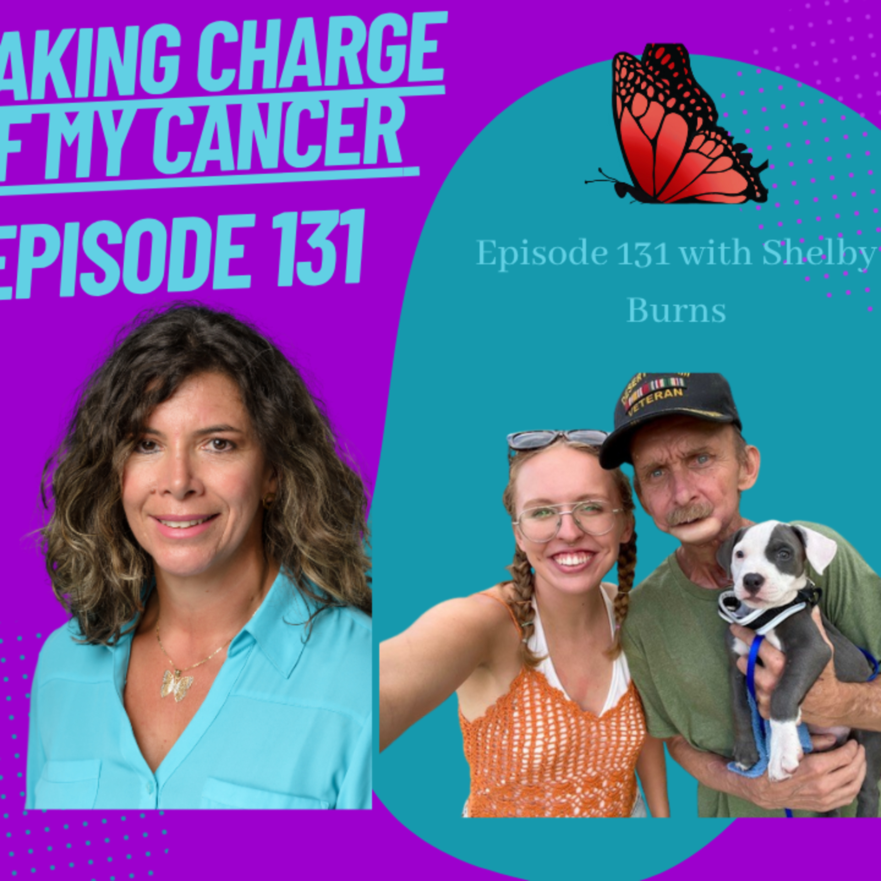 Episode 131 with Shelby Burns , Her Journey as a caregiver for her Dad dealing with Head and Neck cancer.  episode artwork