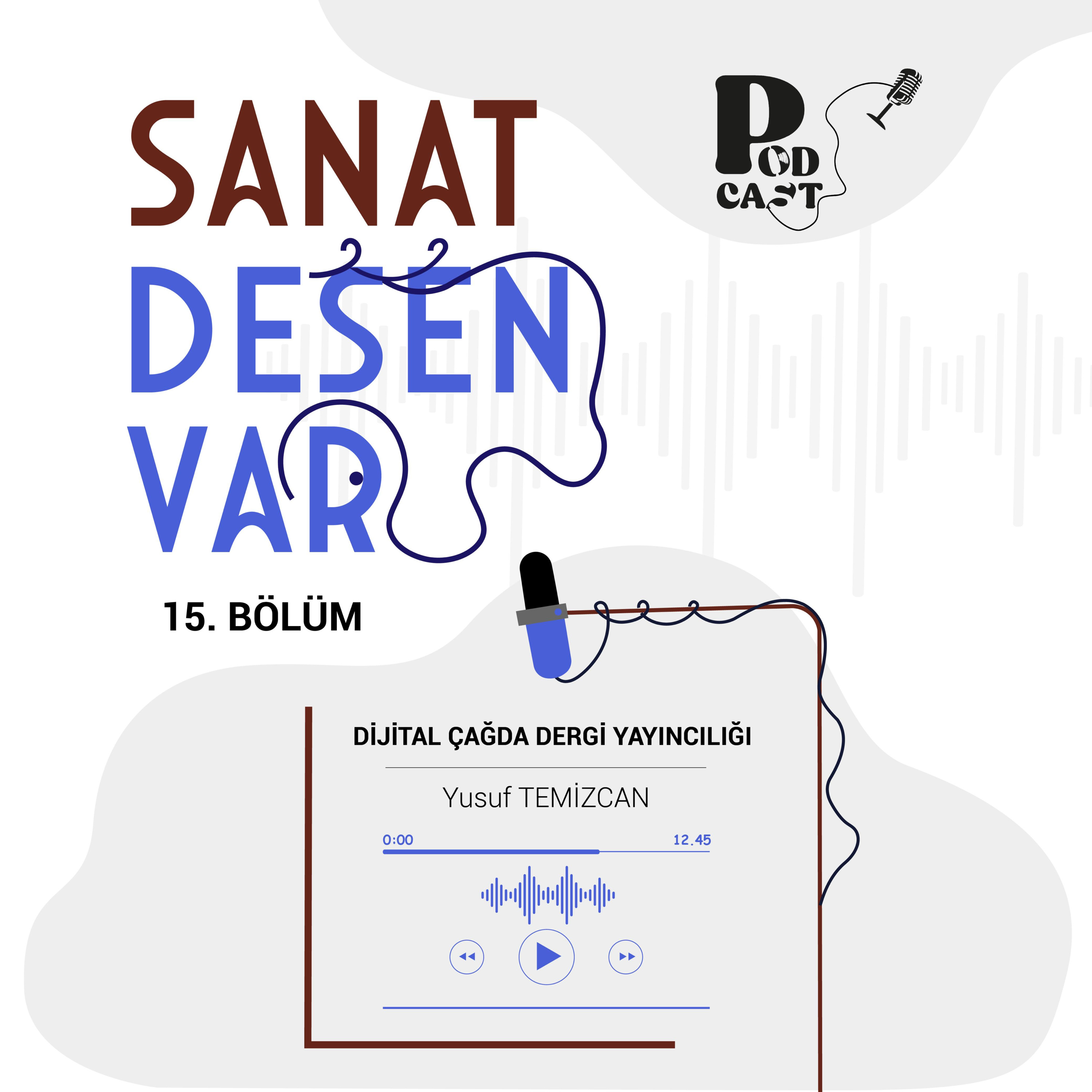 15 l Sanat Desen Var l "Dijital Çağda Dergi Yayıncılığı"
