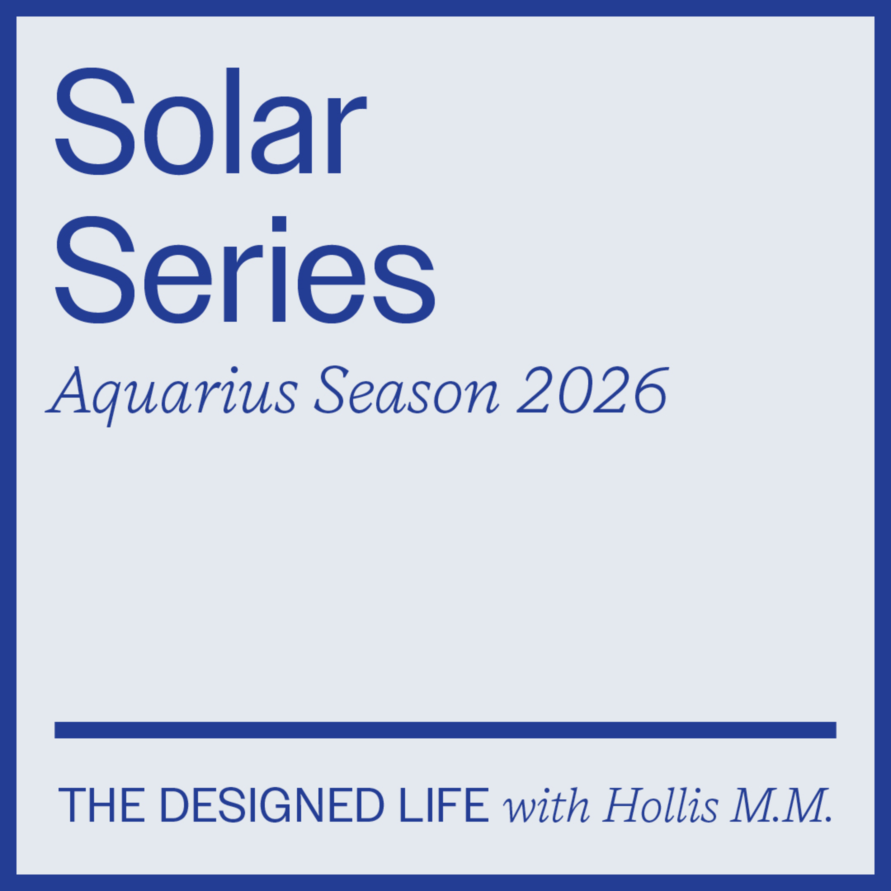 Solar Series: Aquarius Season 2026