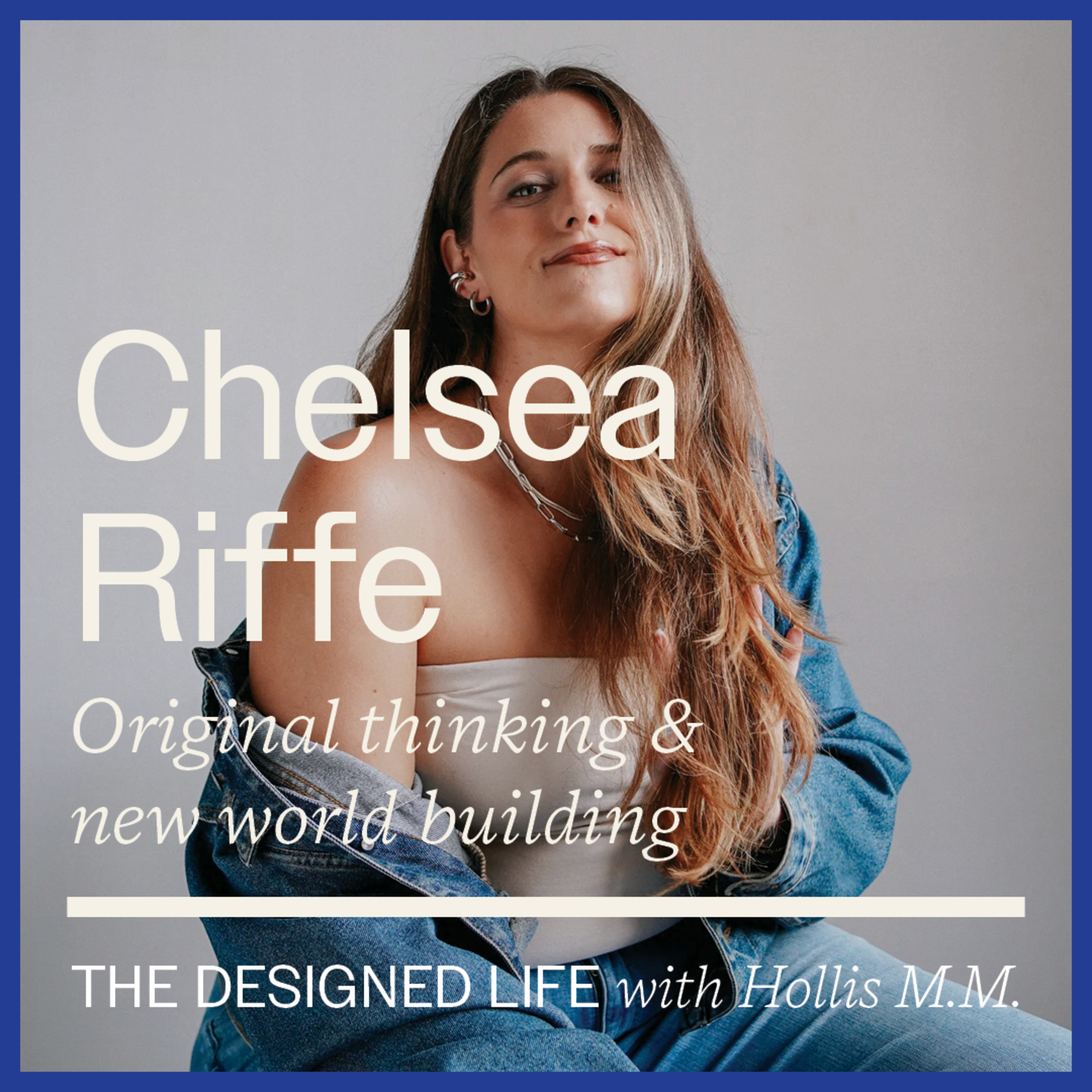 Eps 052: Original thinking & new world building w. Chelsea Riffe episode artwork