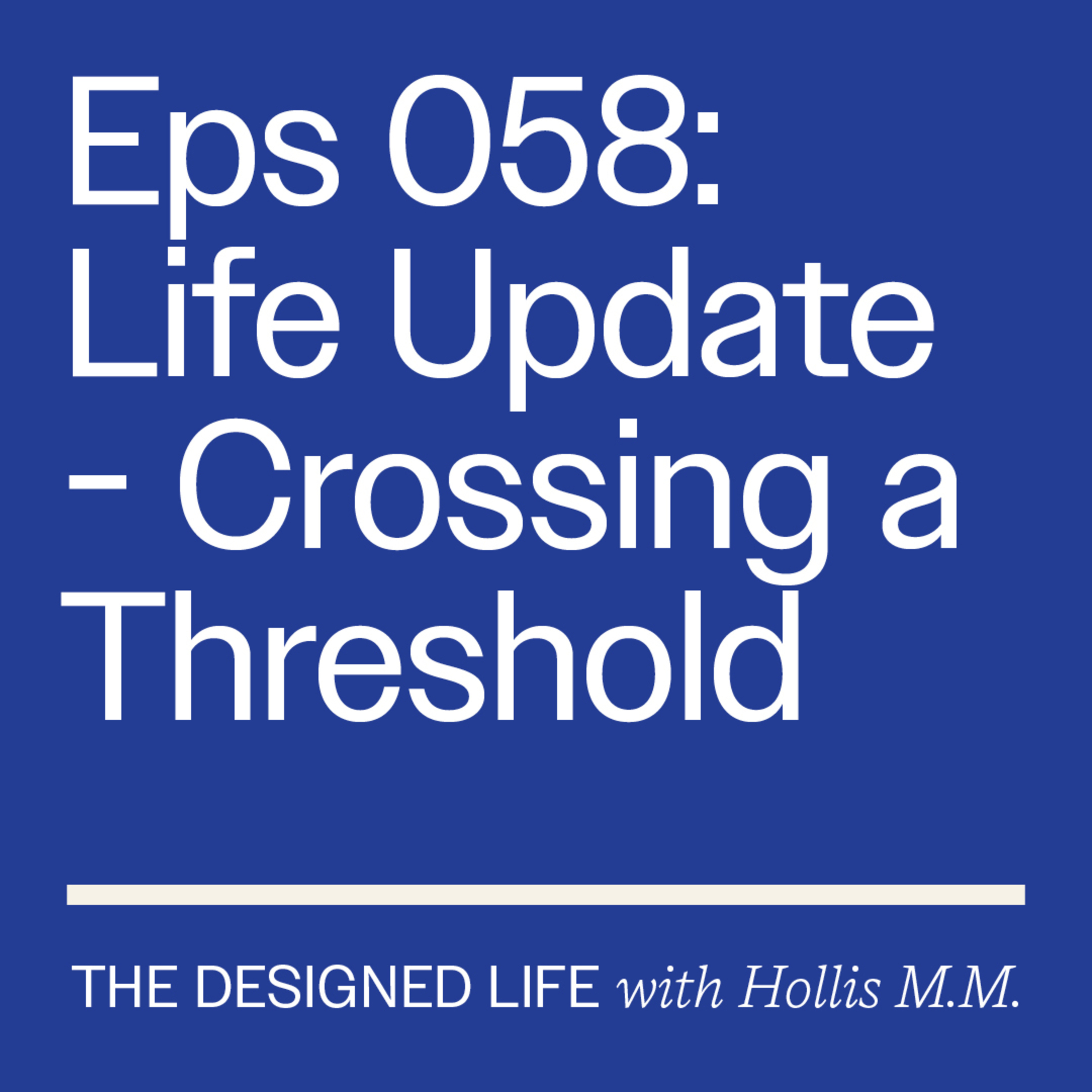 Eps 058: Life Update - Crossing a Threshold episode artwork