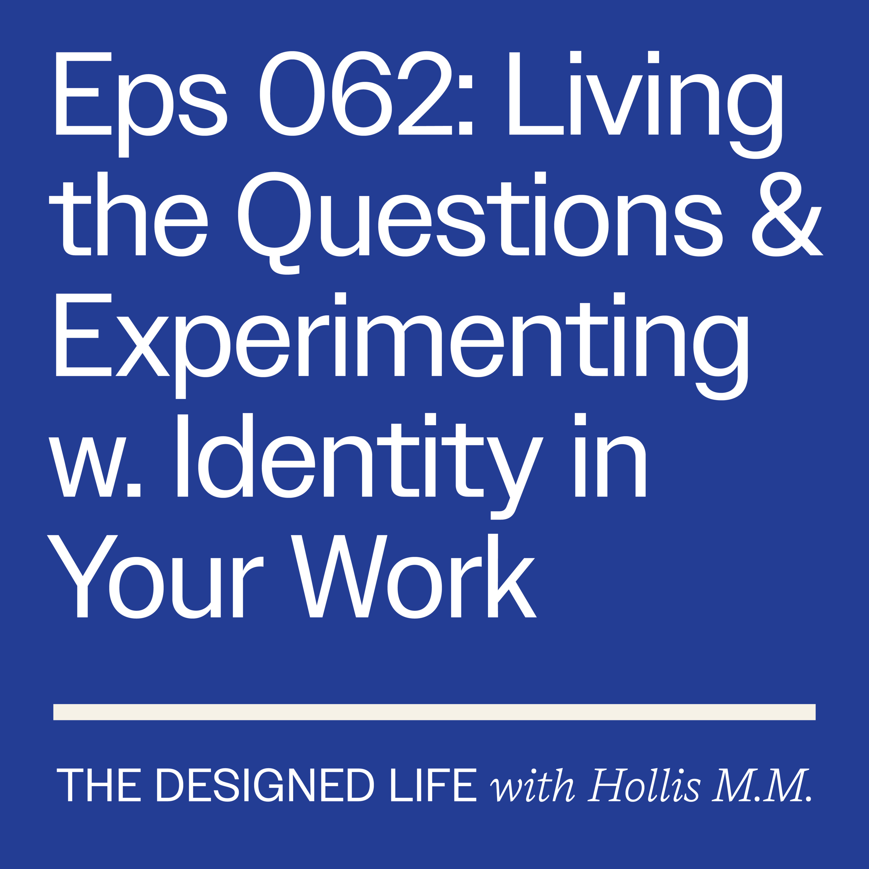 Eps 062: Living the Questions & Experimenting w. Identity in Your Work episode artwork