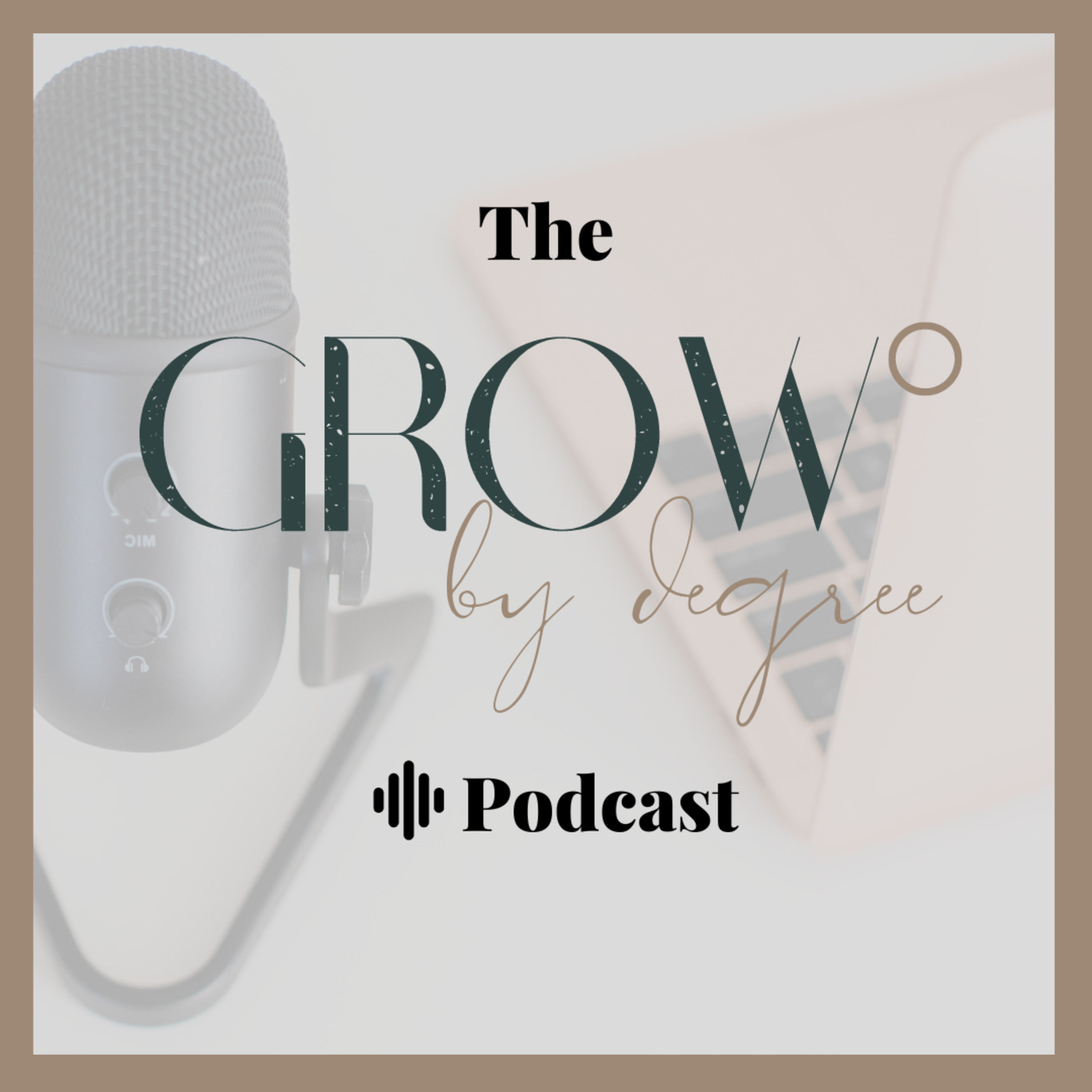 The Grow by Degree Podcast
