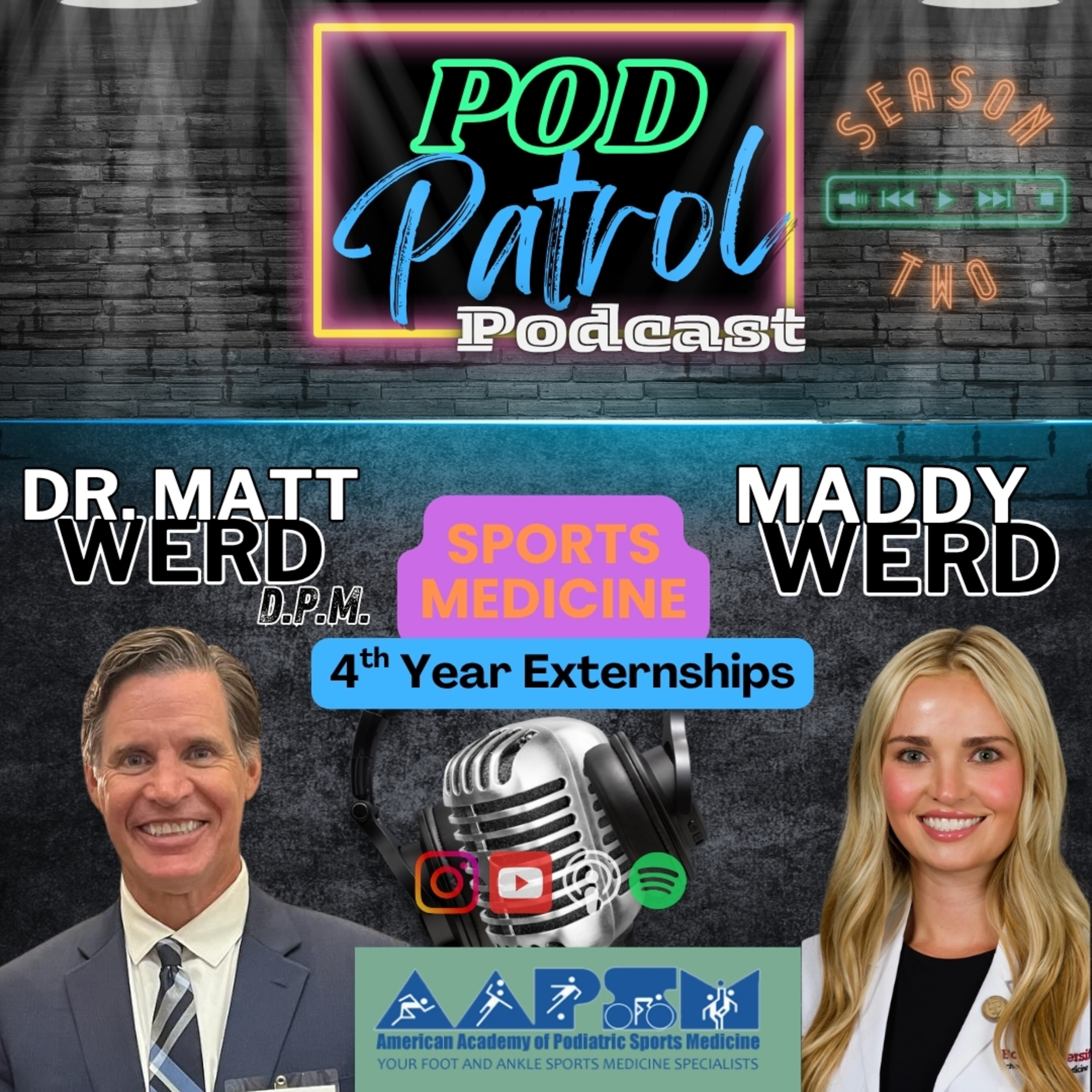 Pod Patrol Podcast S2.E28 - Sports Medicine & Externships with Dr. Matt Werd, DPM and Maddy Werd