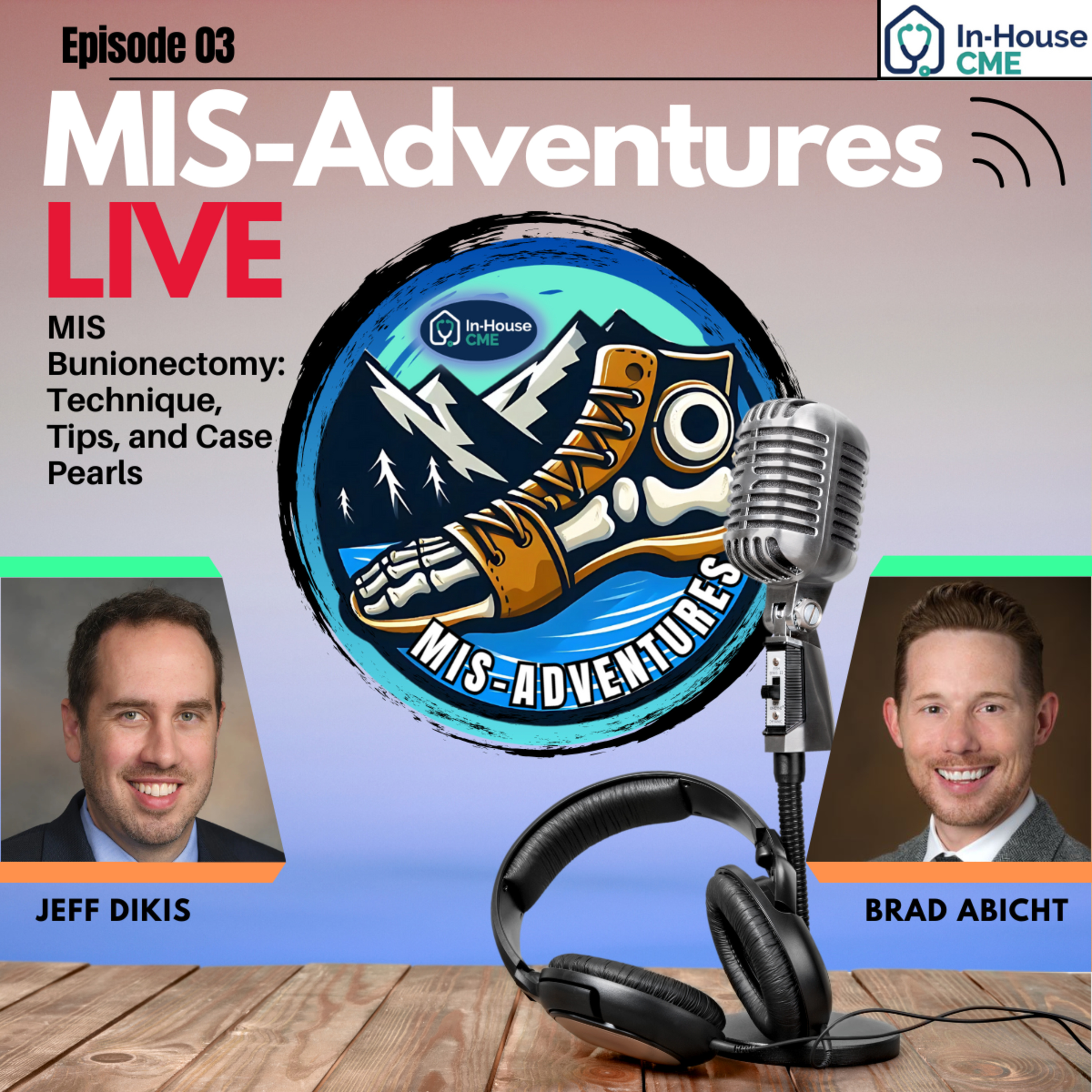 MIS-Adventures S2.E45 - MIS Bunions (Head Procedure) Tips and Tricks - Dr. Brad Abicht, DPM