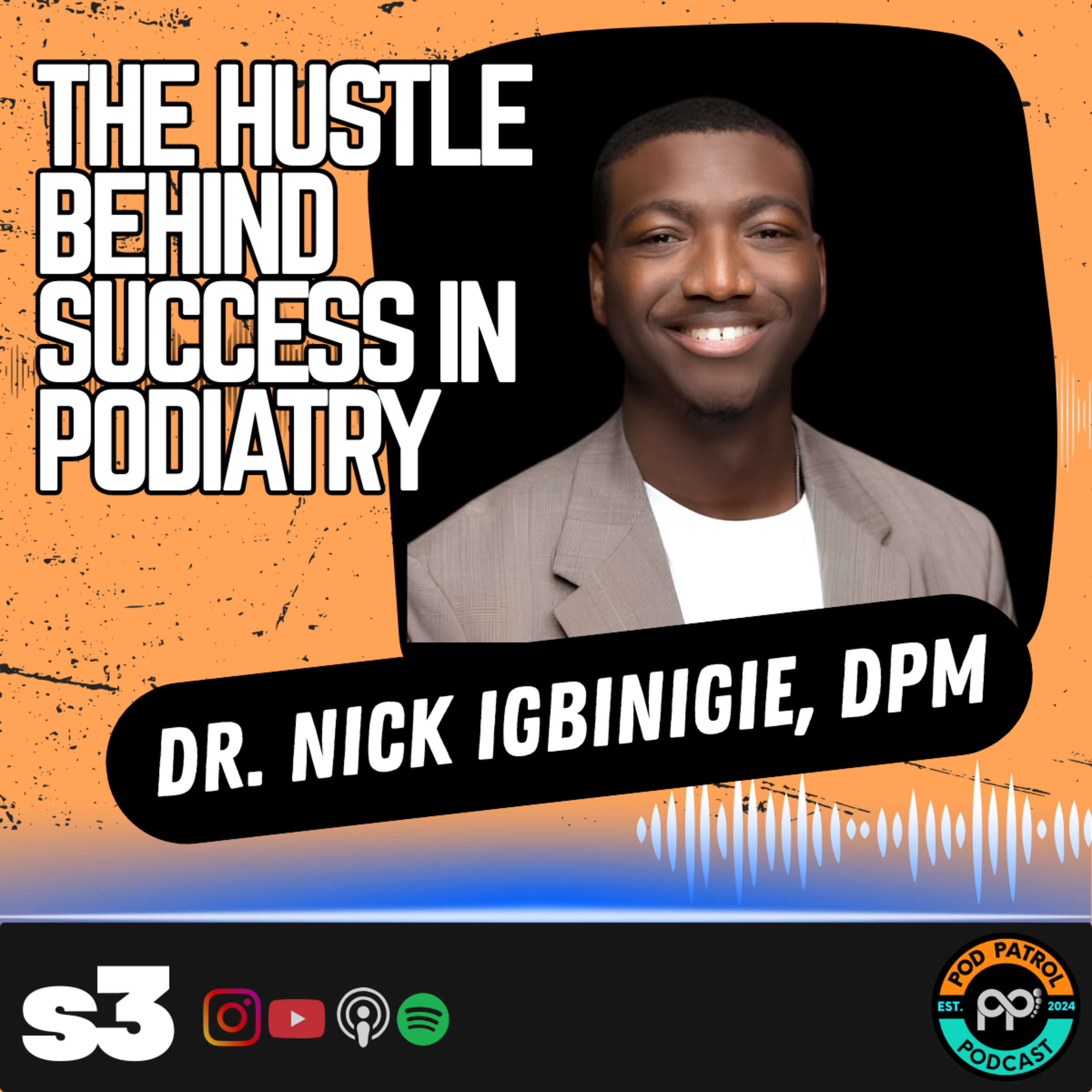S3.E34 - The Hustle Behind Success in Podiatry with Dr. Nick Igbinigie, DPM