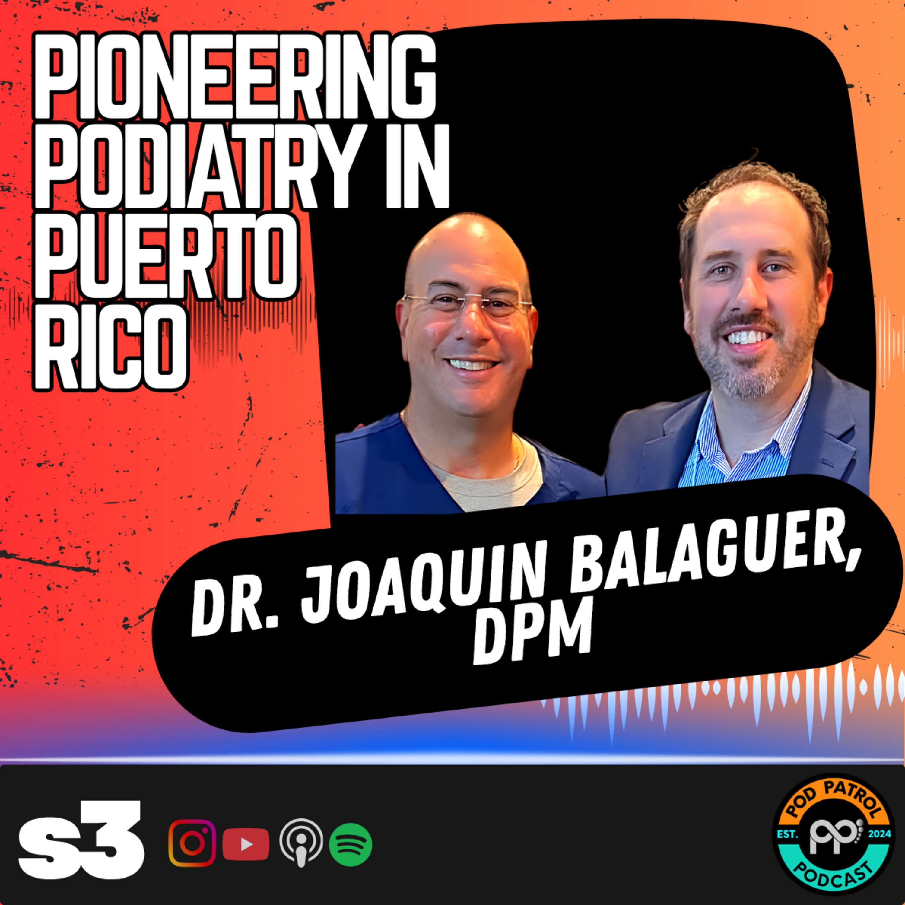S3.E36 - Pioneering Podiatry in Puerto Rico with Dr. Joaquin Balaguer, DPM