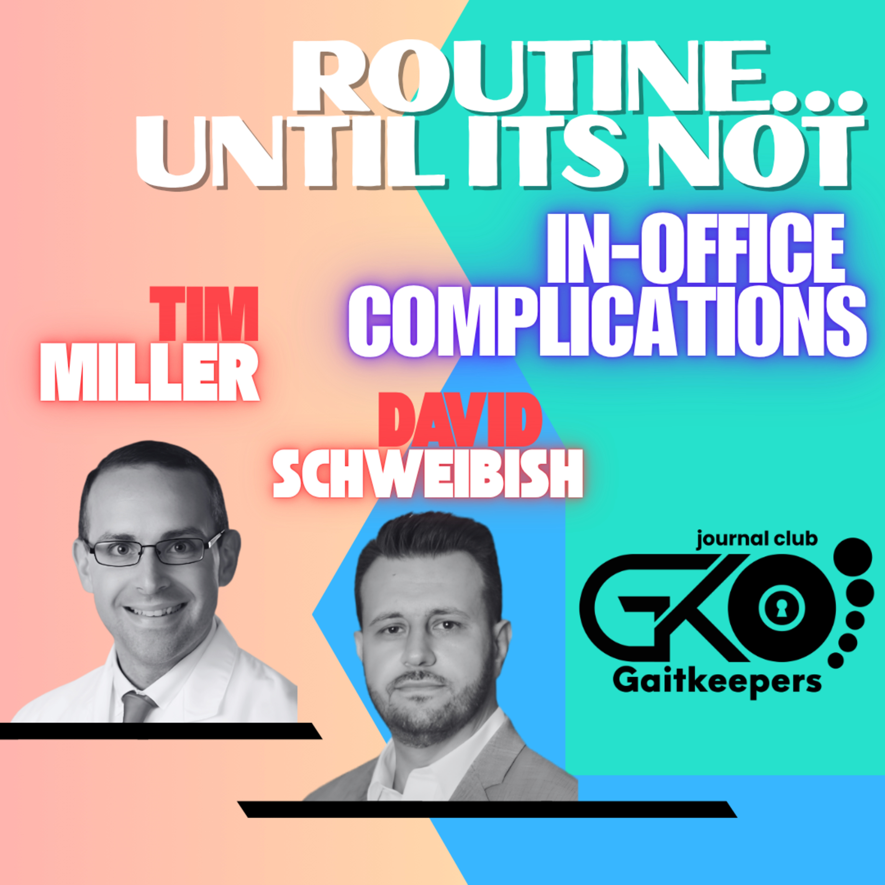 S3.E37 - In Office Complications: "Routine Until It's Not" with Dr. Tim Miller and Dr. David Schweibish