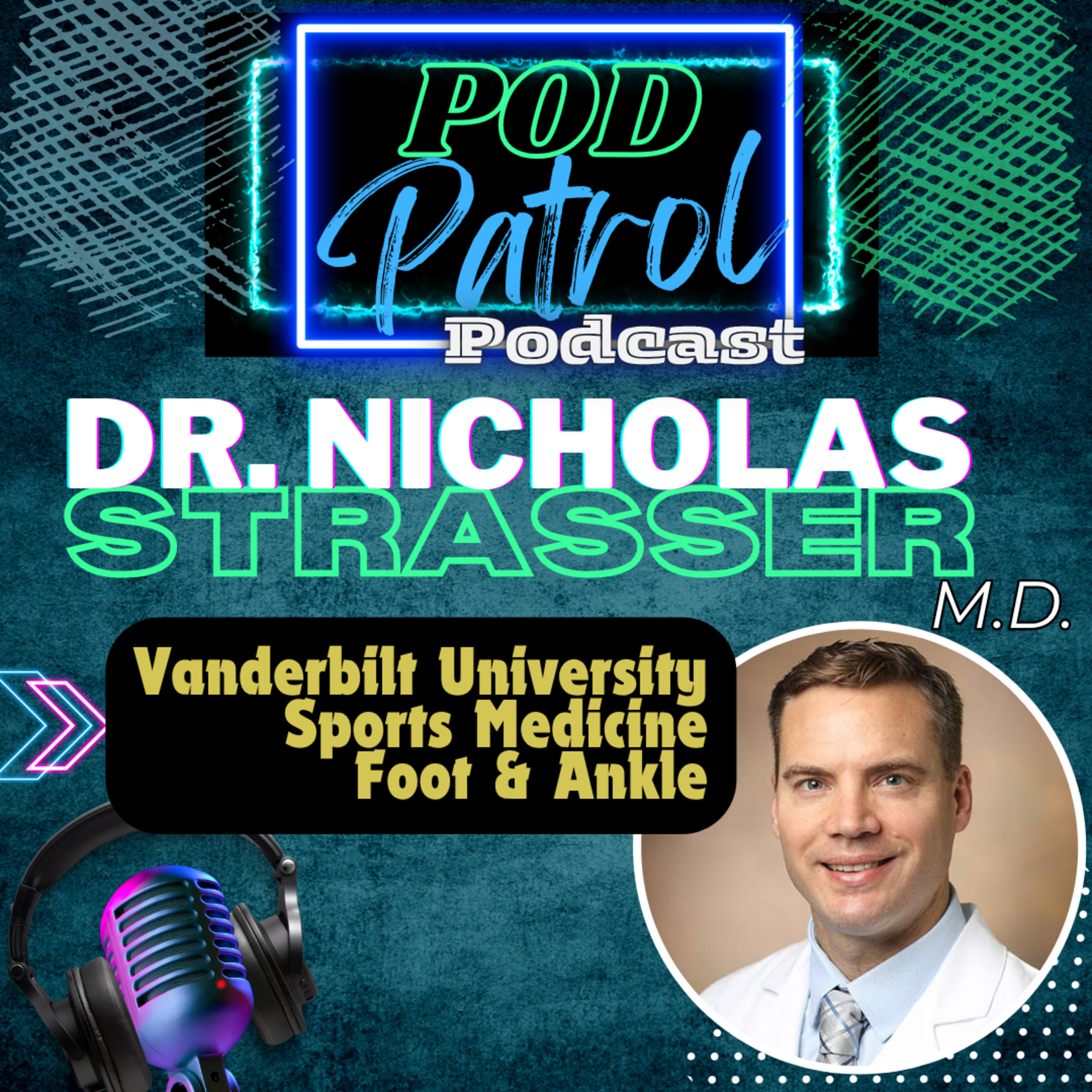 POD PATROL CLASSICS S1.E18 - Dr. Nick Strasser, MD - Vanderbilt Sports Medicine/ Foot & Ankle Ortho