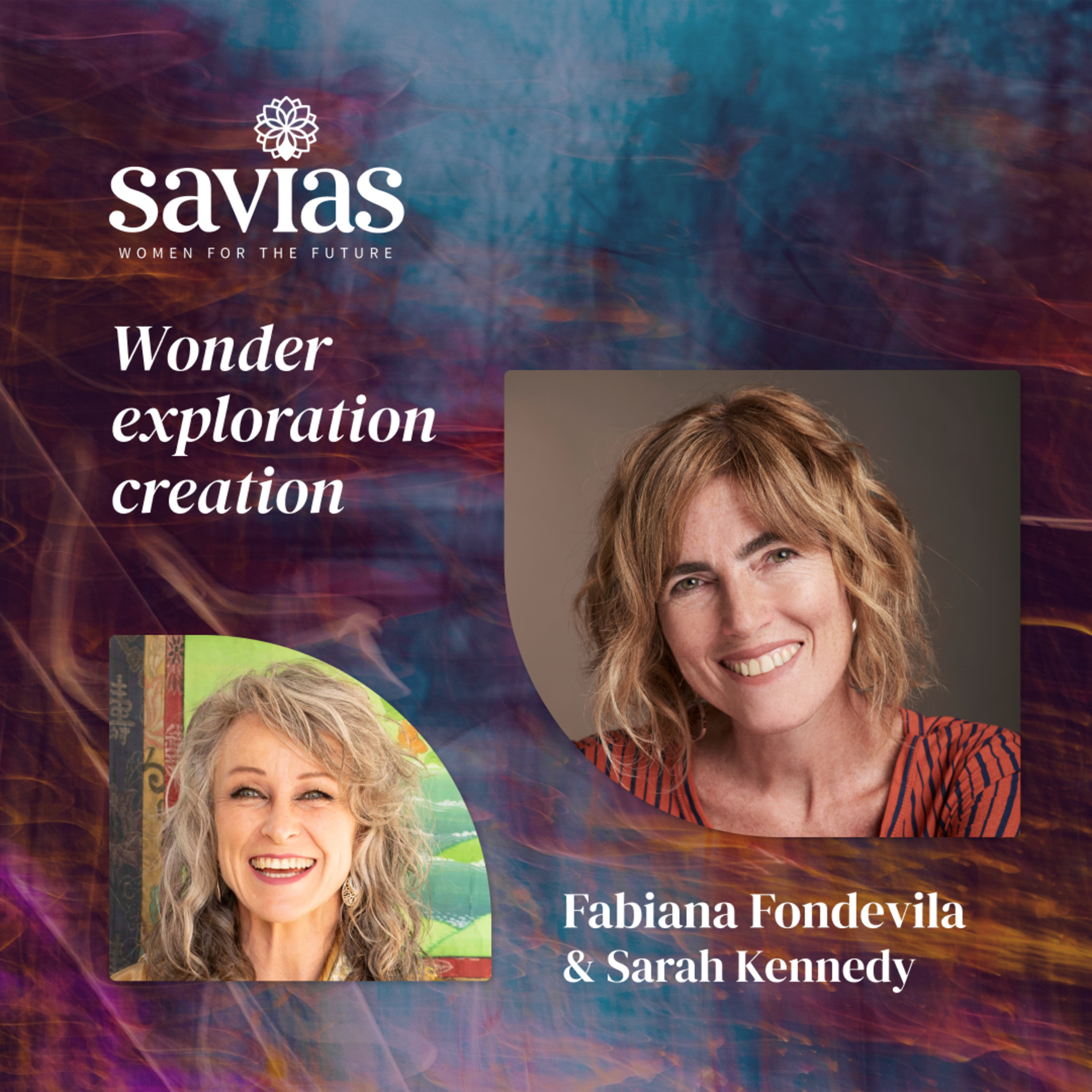Fabiana Fondevila & Sarah Kennedy | Wonder exploration creation | Savias Women for the Future episode artwork