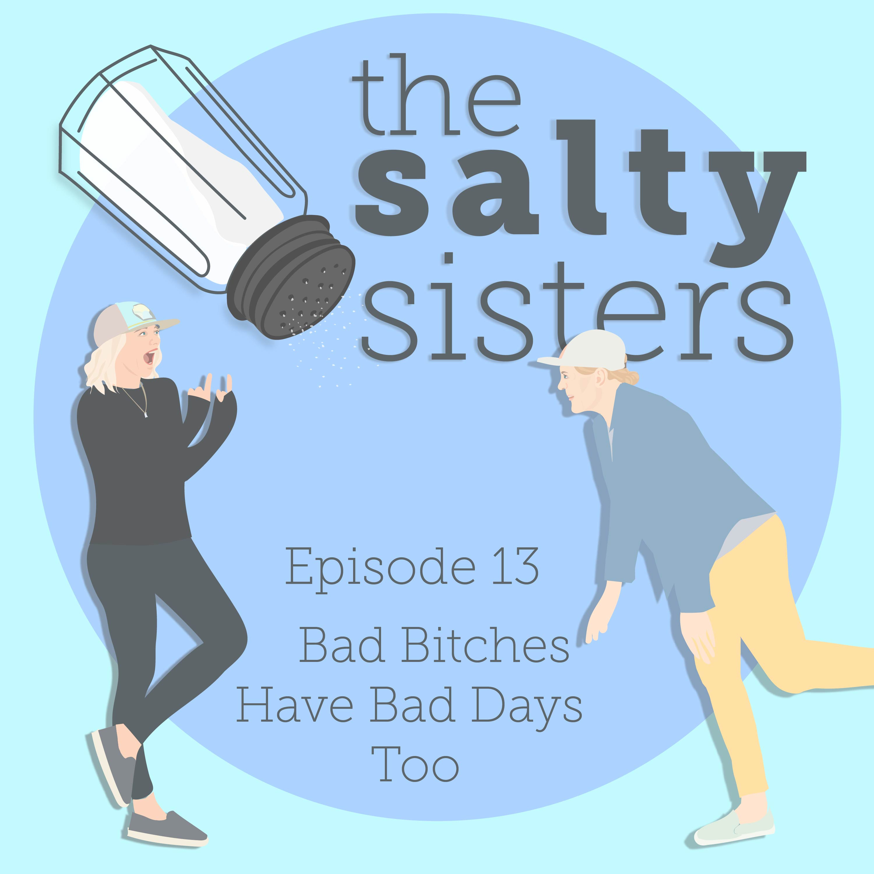 Bad Bitches Have Bad Days Too