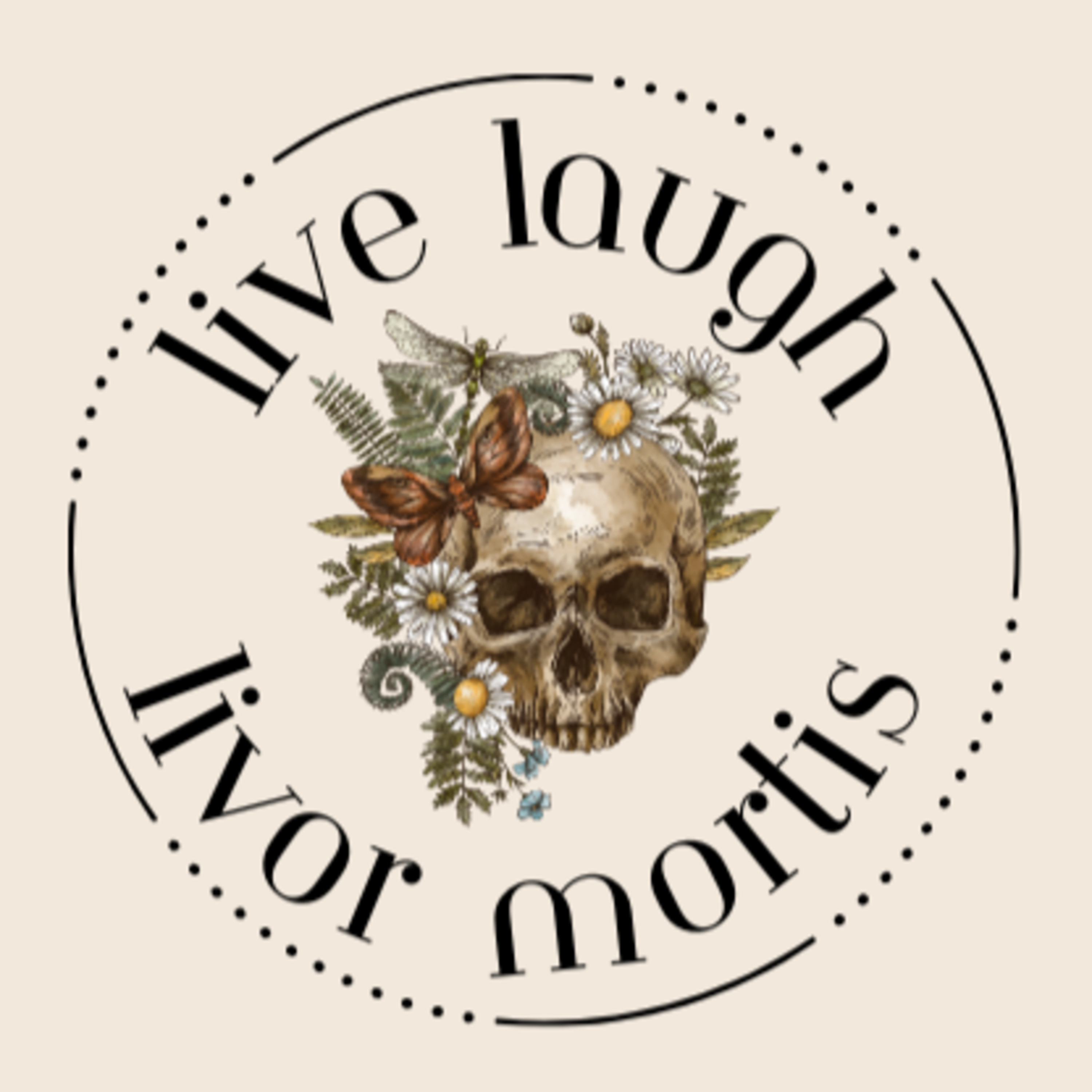 Live Laugh Livor Mortis