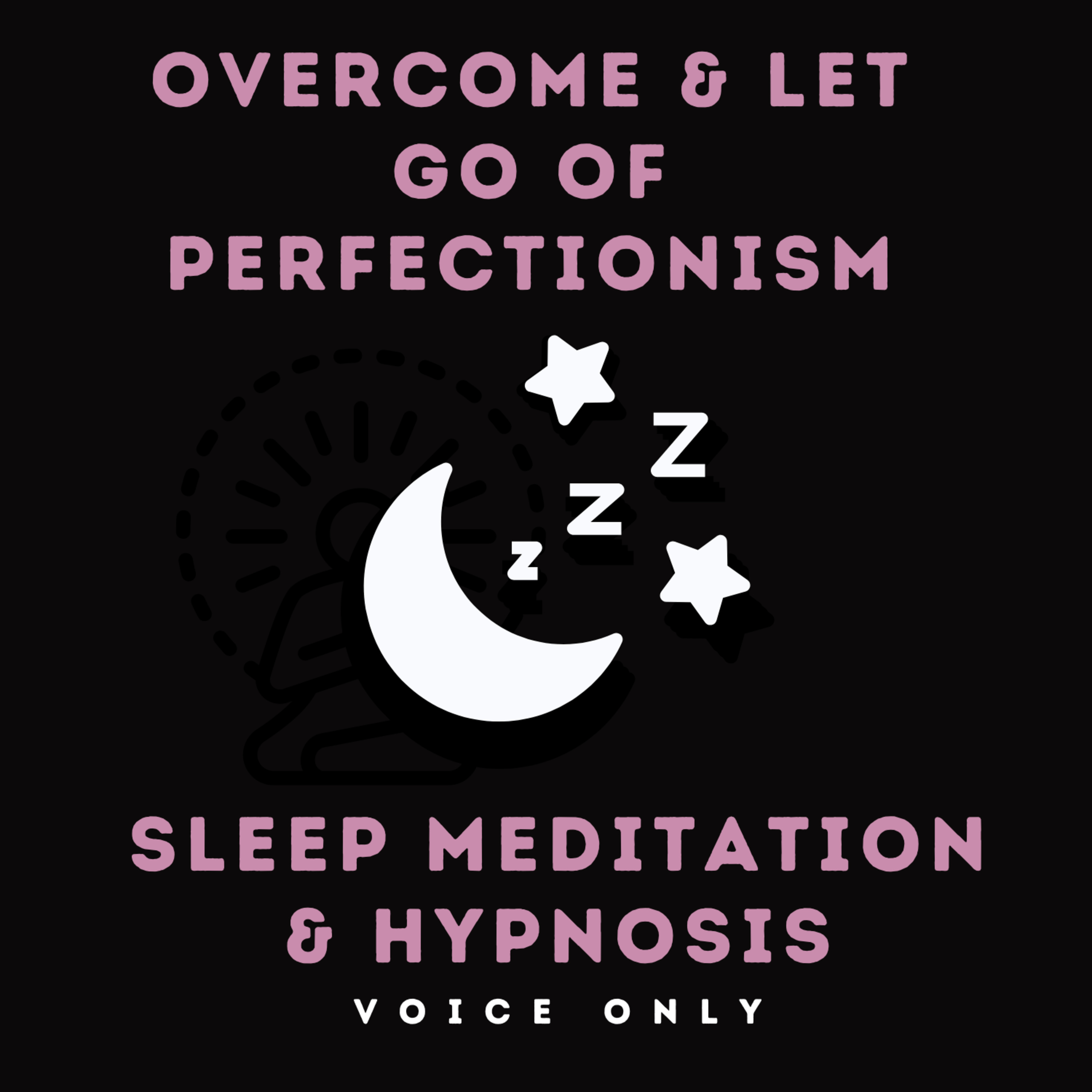 Sleep Meditation & Hypnosis | Overcome & Let Go of Perfectionism & Anxiety | Female Voice | Voice Only