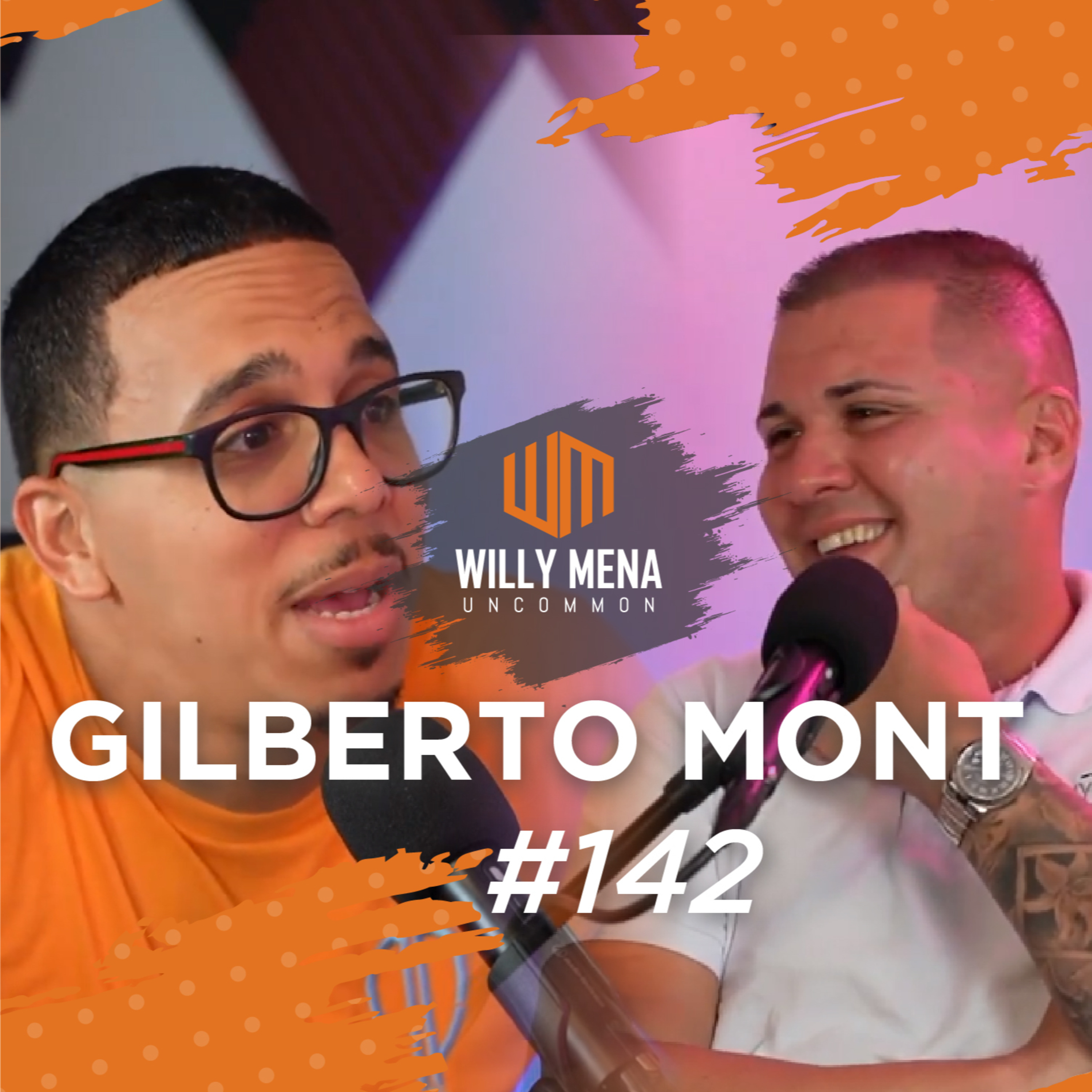 Un ejemplo de Emprendedor que todos debemos escuchar - Uncommon EP -142 Gilberto Mont episode artwork