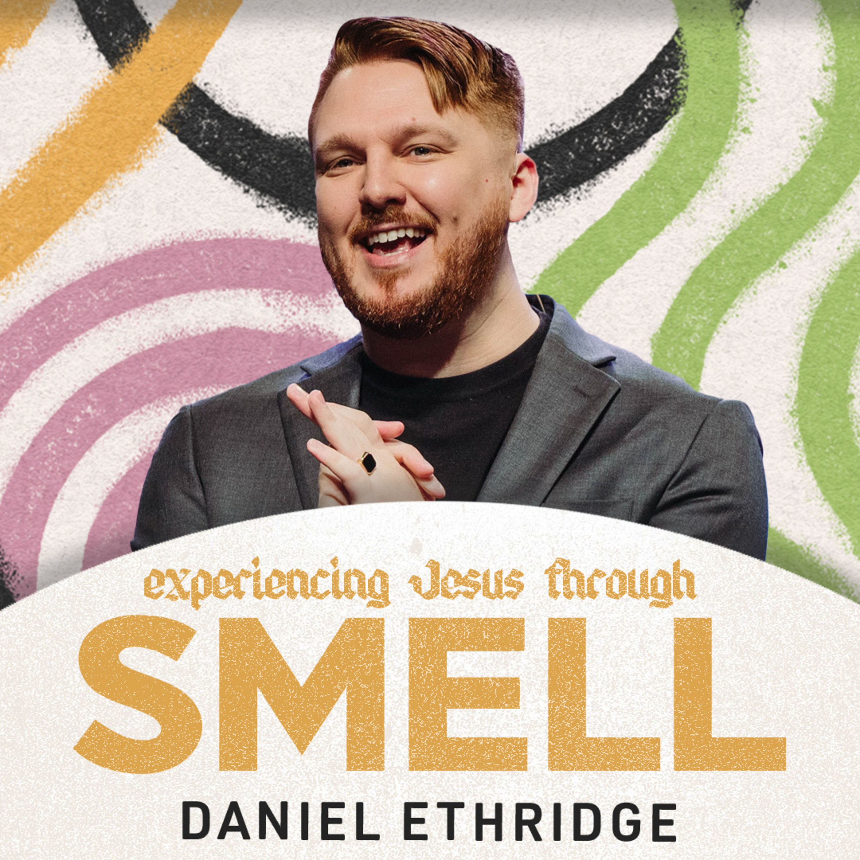 Experiencing Jesus: Through Smell | Pastor Daniel Ethridge | Liberty Live Church episode artwork