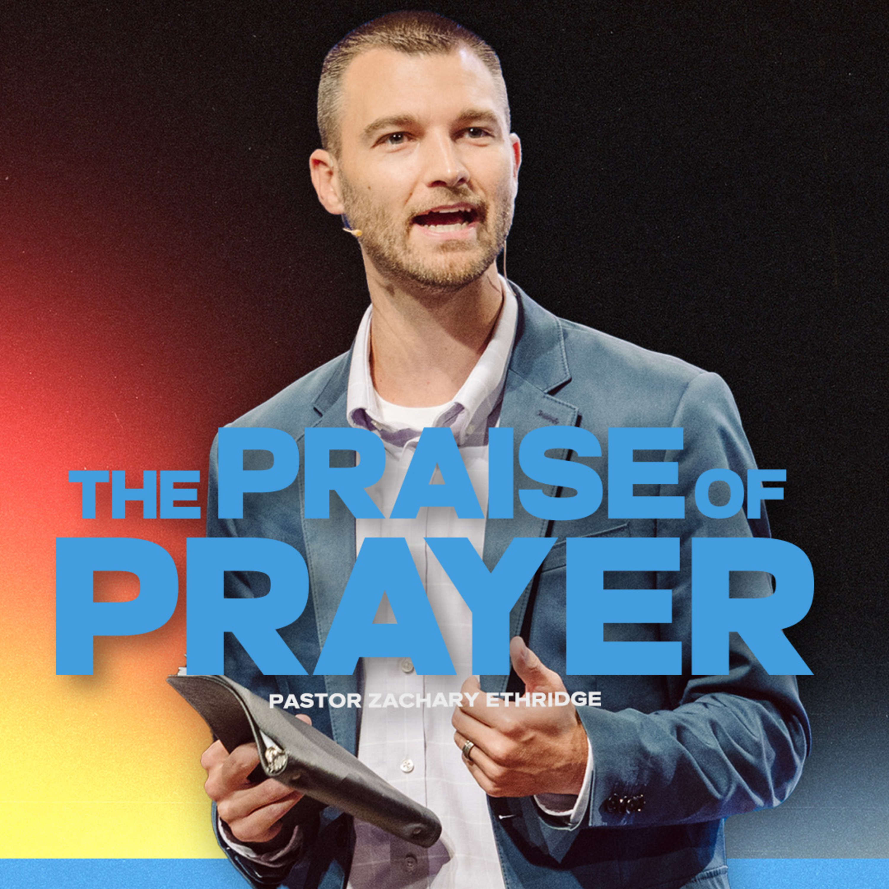 The Praise of Prayer | Pastor Zachary Ethridge | Liberty Live Church episode artwork