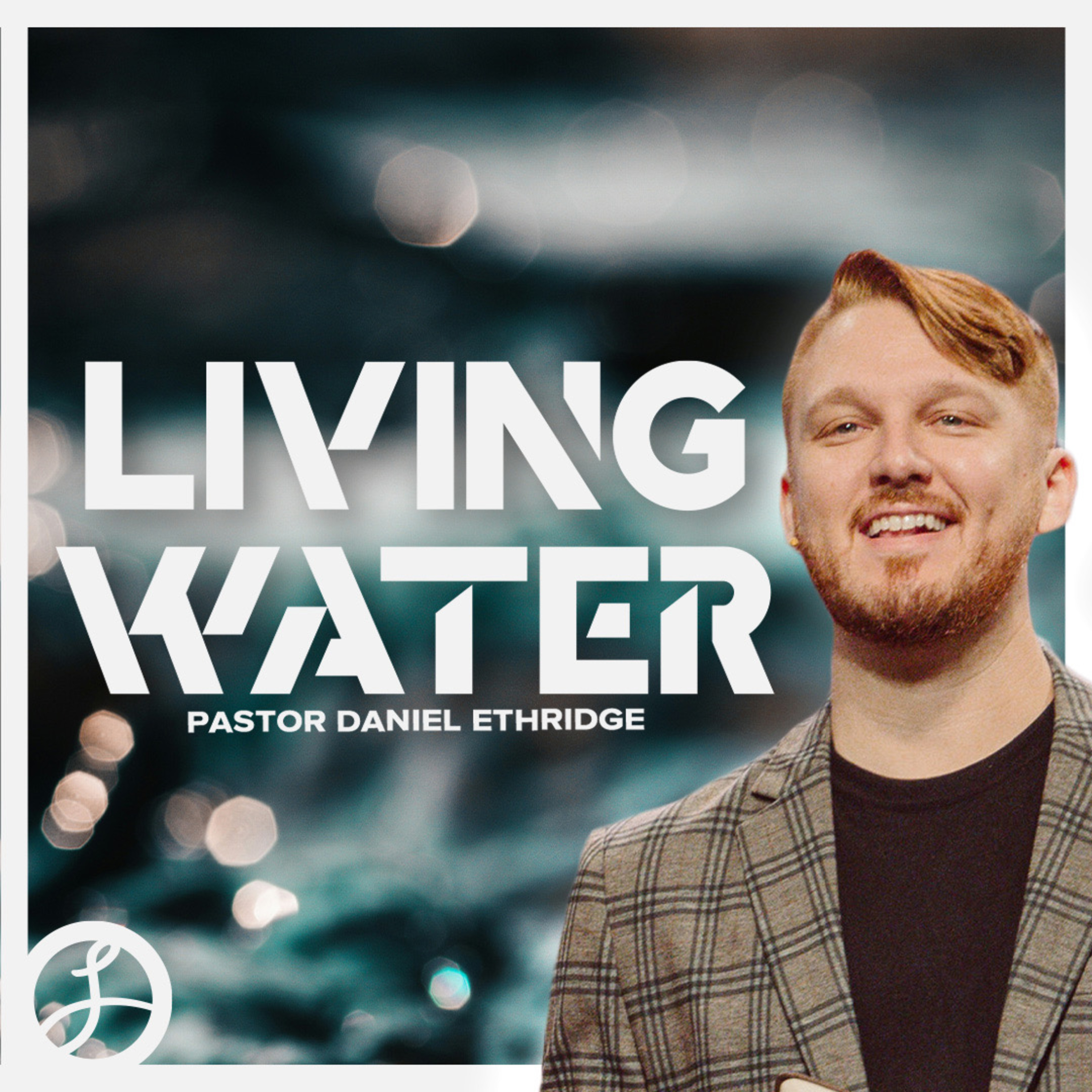 Living Water | Pastor Daniel Ethridge | Liberty Live Church episode artwork