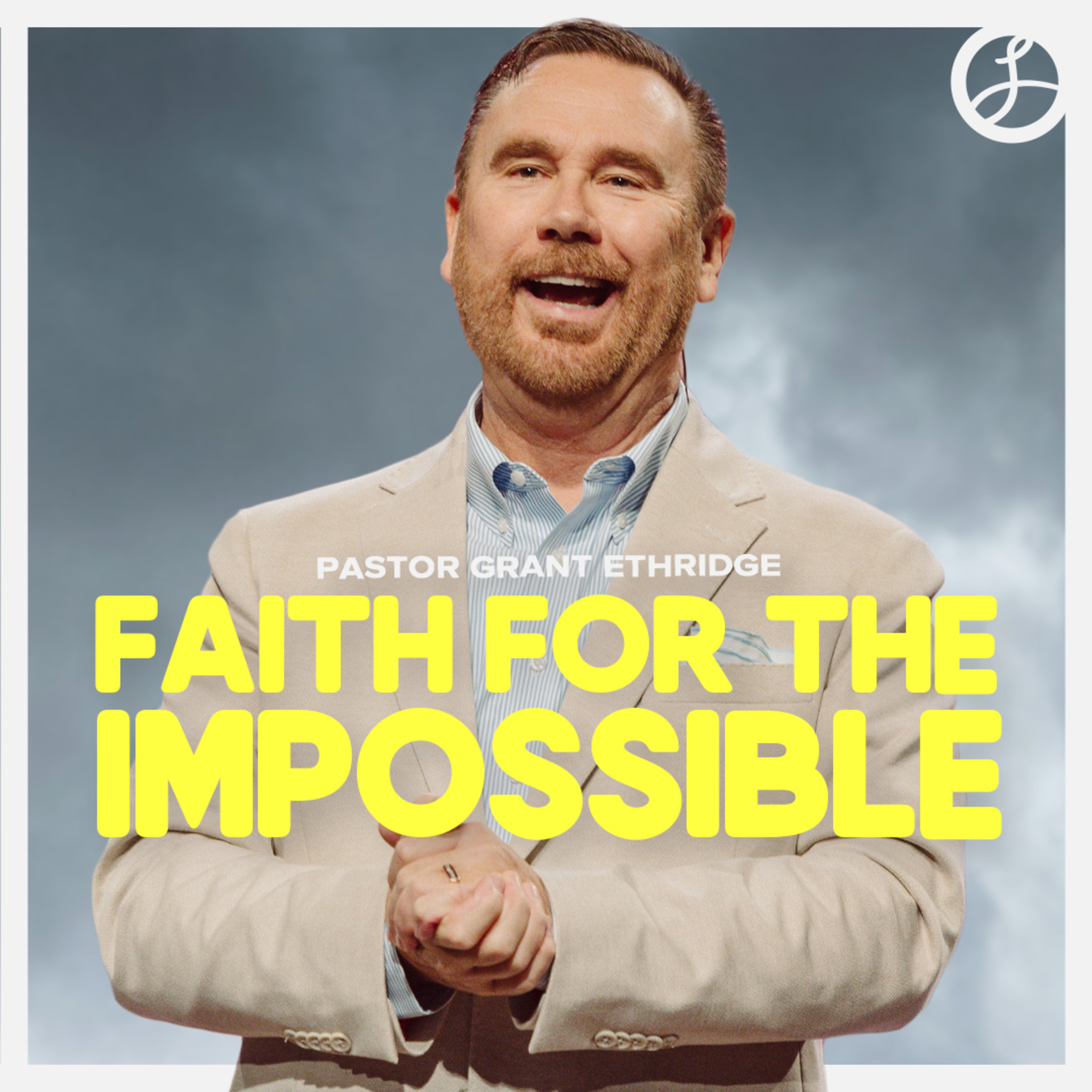 Faith for the Impossible | Pastor Grant Ethridge | Liberty Live Church episode artwork