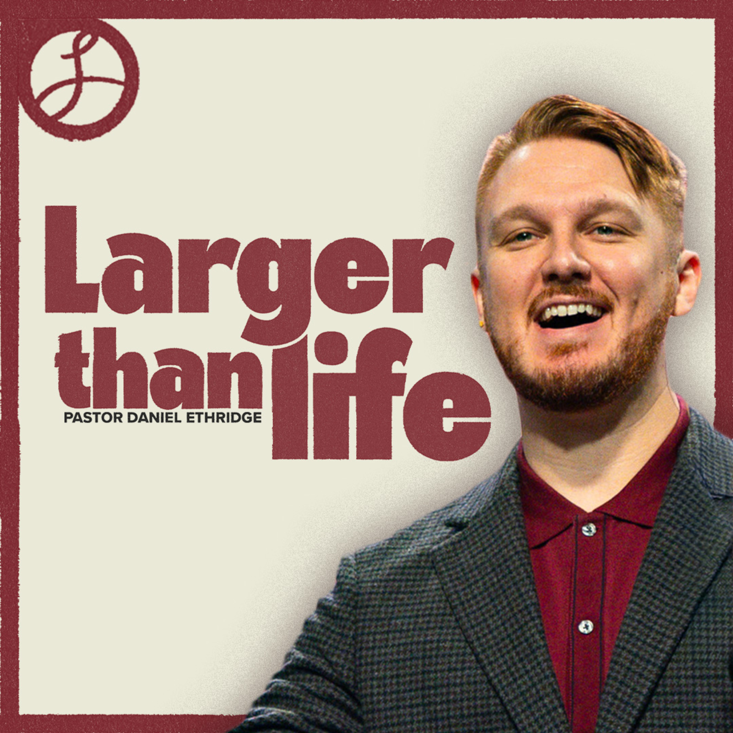 Larger than Life | Pastor Daniel Ethridge | Liberty Live Church episode artwork