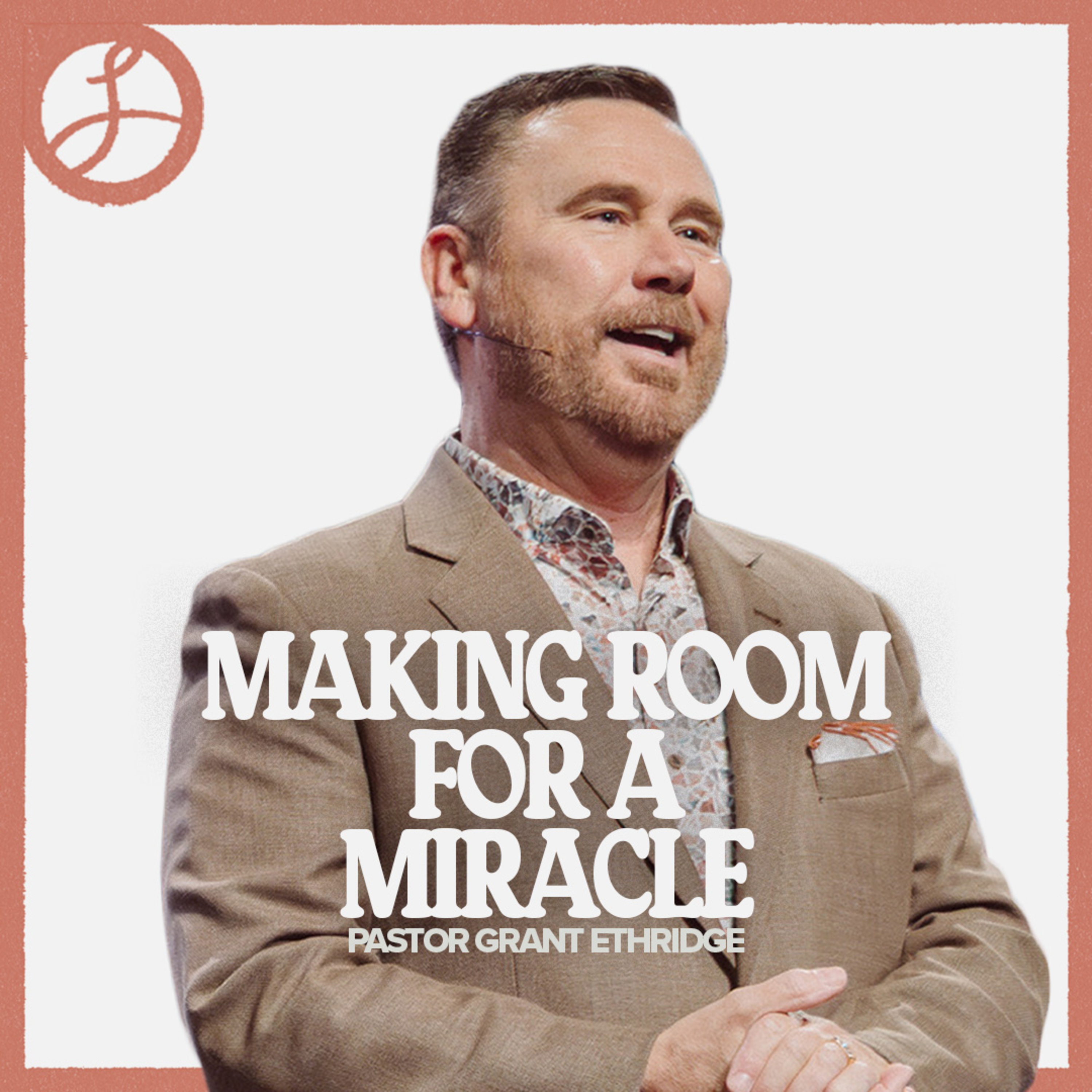 Making Room For a Miracle | Pastor Grant Ethridge | Liberty Live Church episode artwork