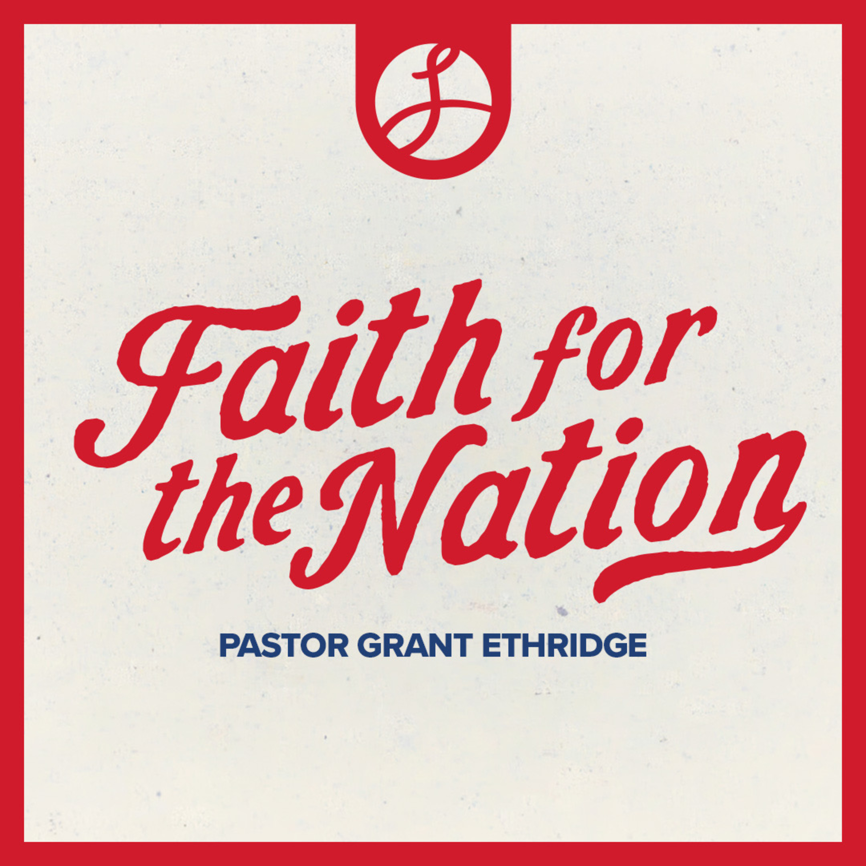 Faith of the Nation| Pastor Grant Ethridge | Liberty Live Church episode artwork