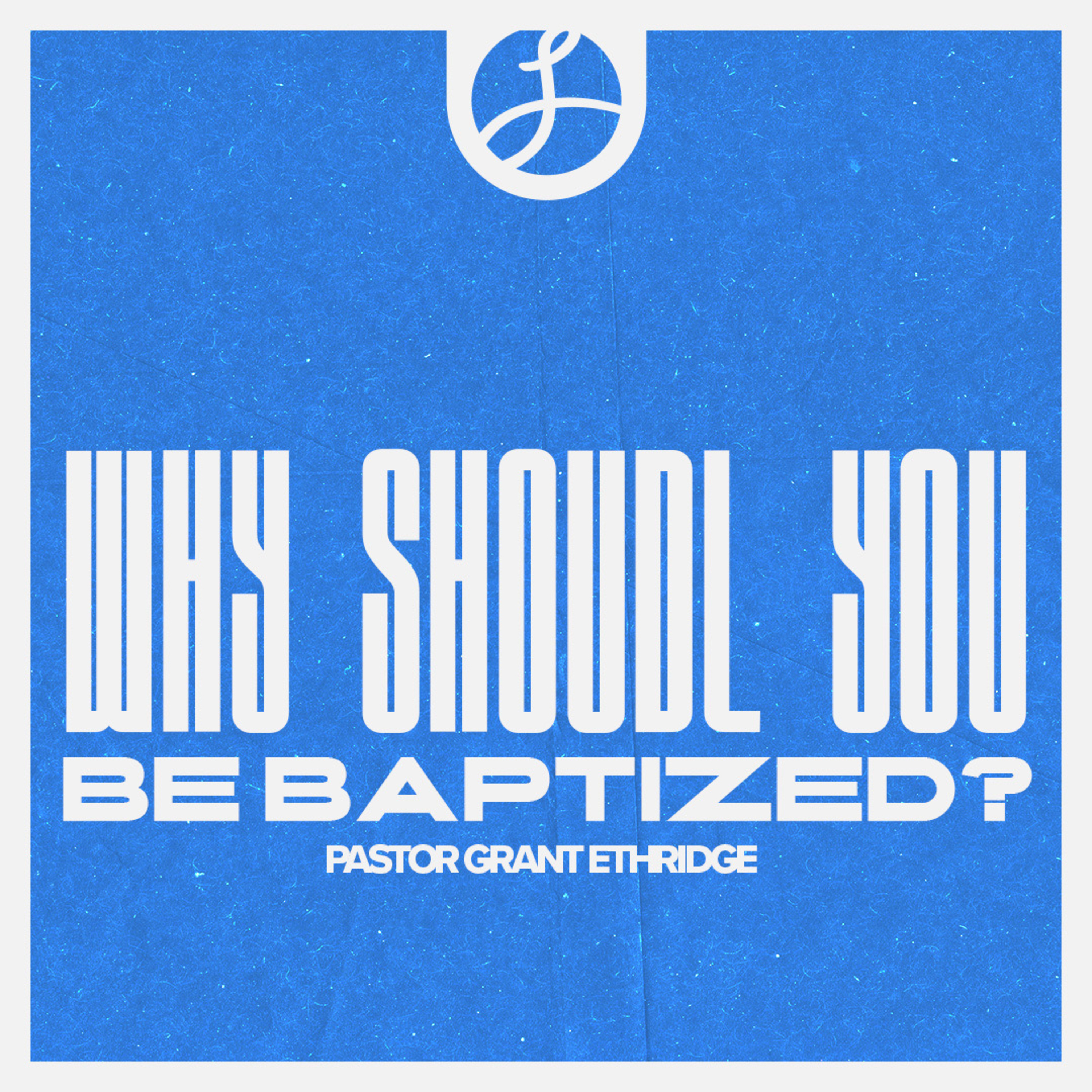 Why Should you be Baptized | Pastor Grant Ethridge | Liberty Live Church episode artwork