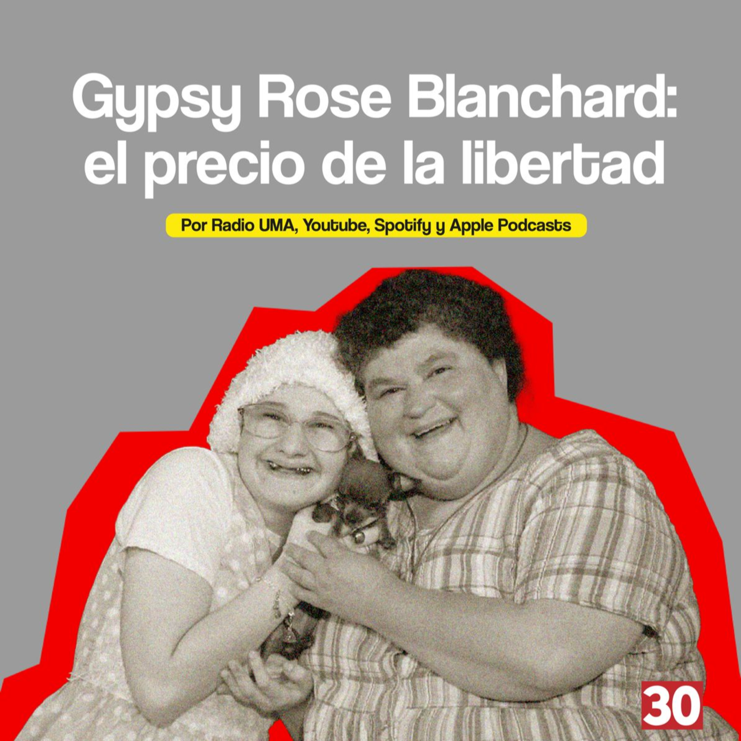 EP30: Gypsy Rose Blanchard (el precio de la libertad) episode artwork