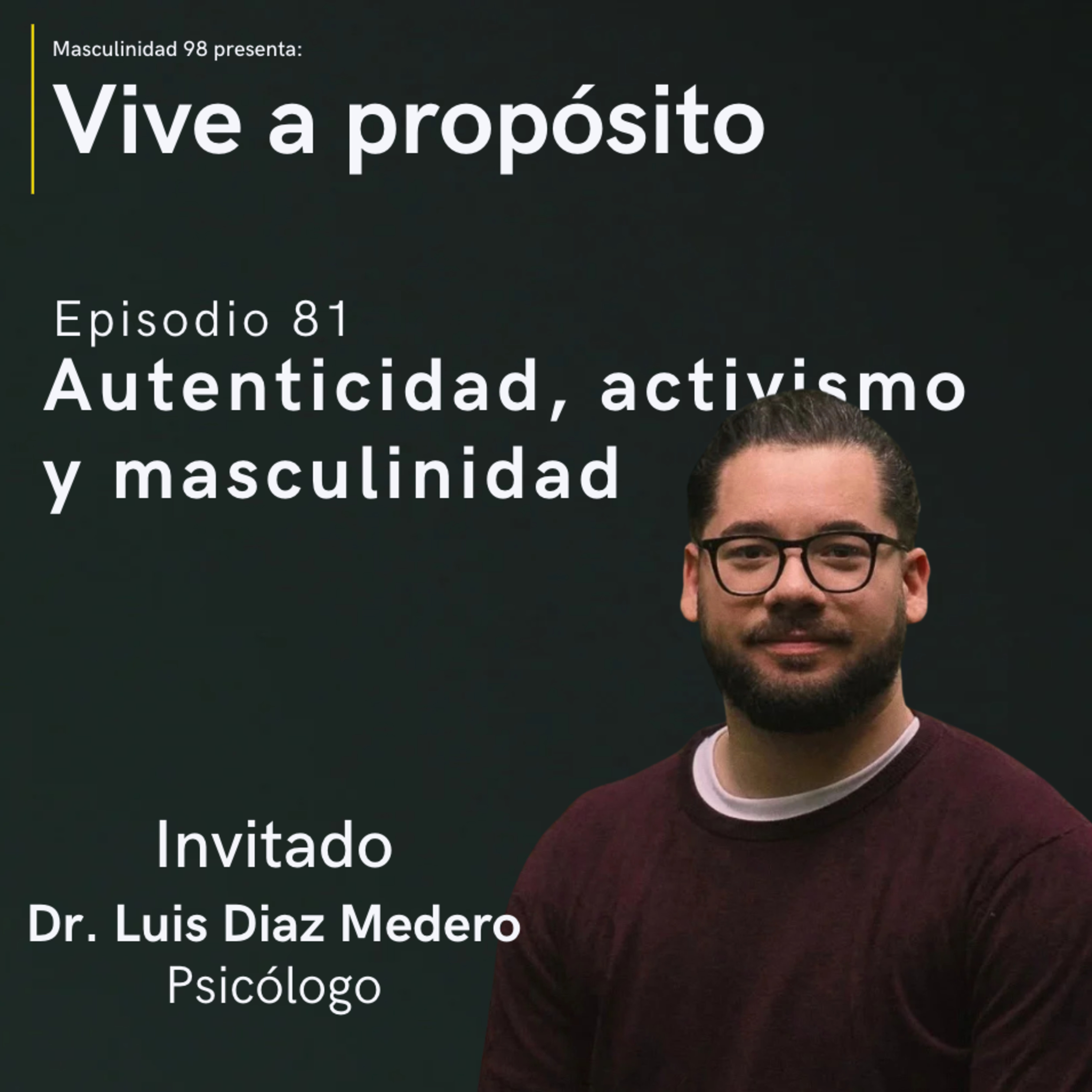 81. Autenticidad, activismo y masculinidad ft. Dr. Luis Diaz Medero episode artwork