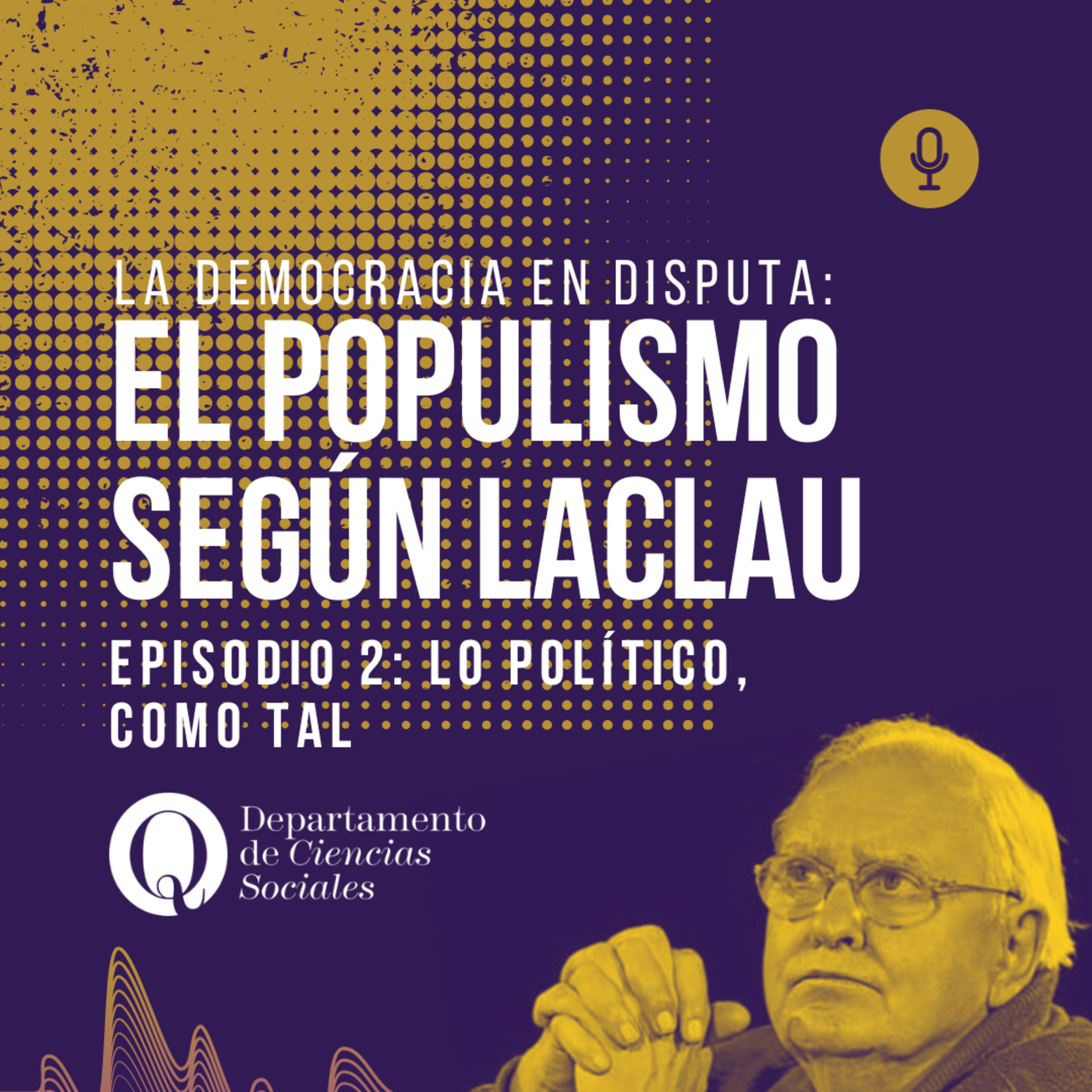 La democracia en disputa: el populismo según Laclau. Episodio 2: la política, como tal episode artwork