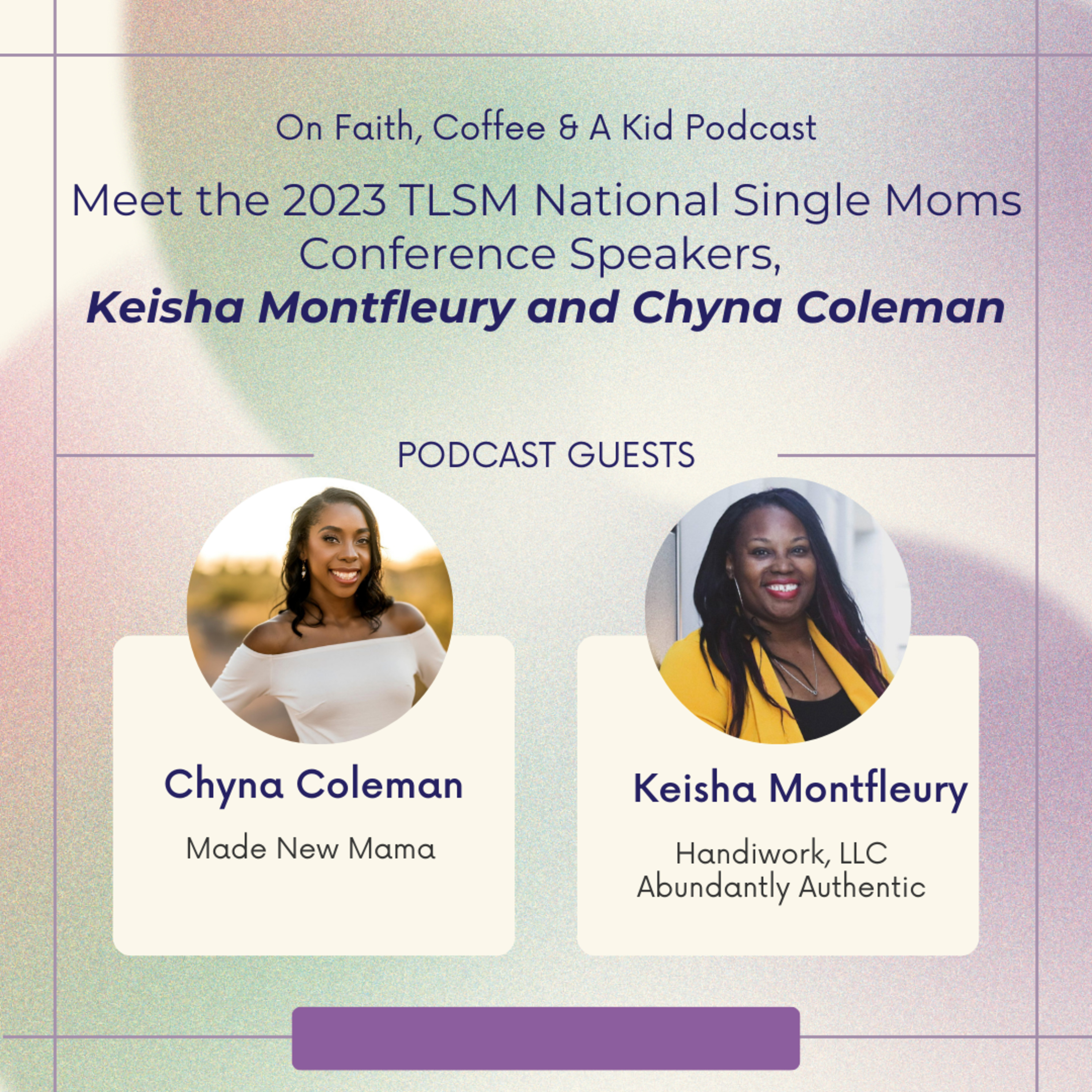 Meet the 2023 TLSM National Single Moms Conference Speakers, Keisha Montfleury and Chyna Coleman  episode artwork