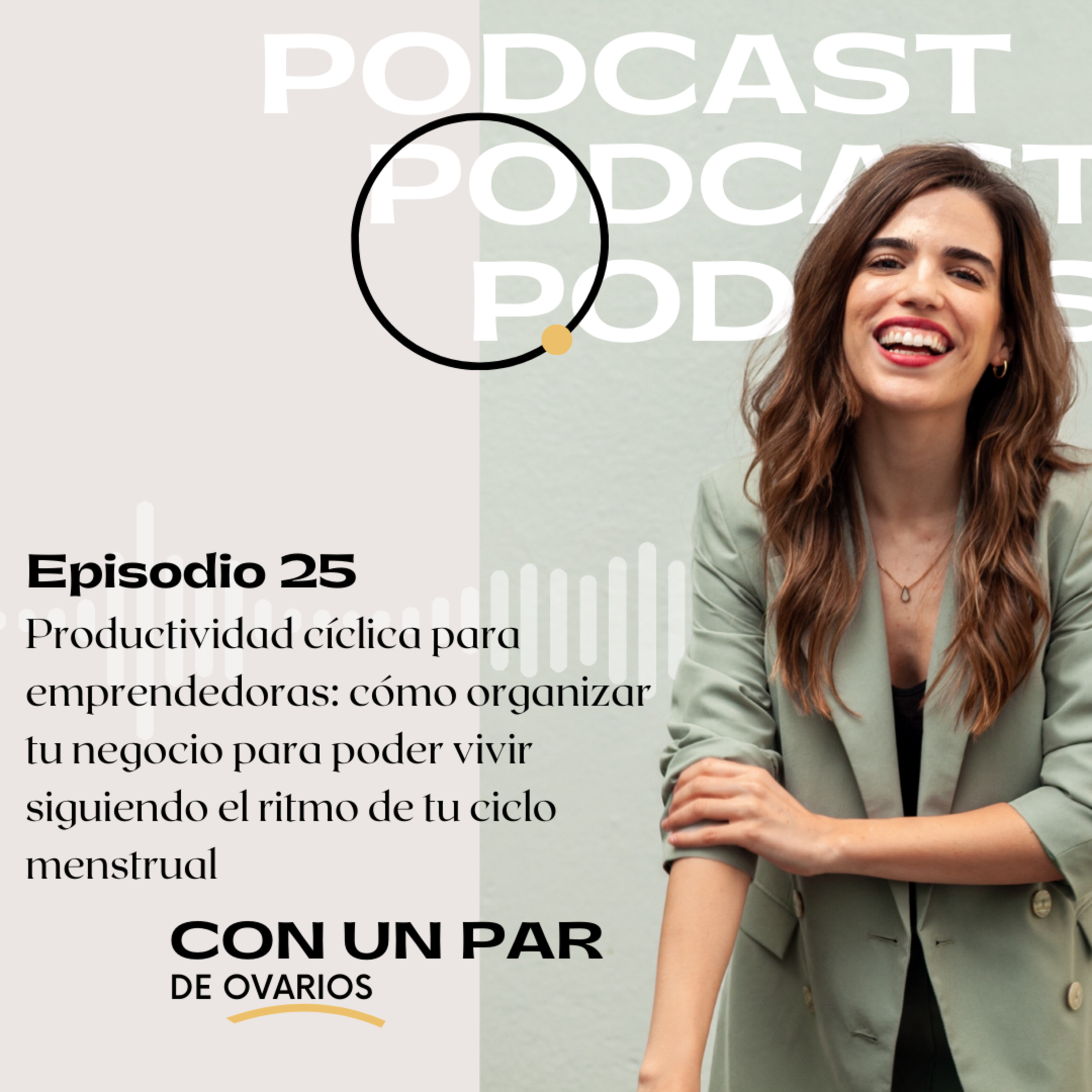 Con Un Par de Ovarios - Productividad cíclica y emprendimiento