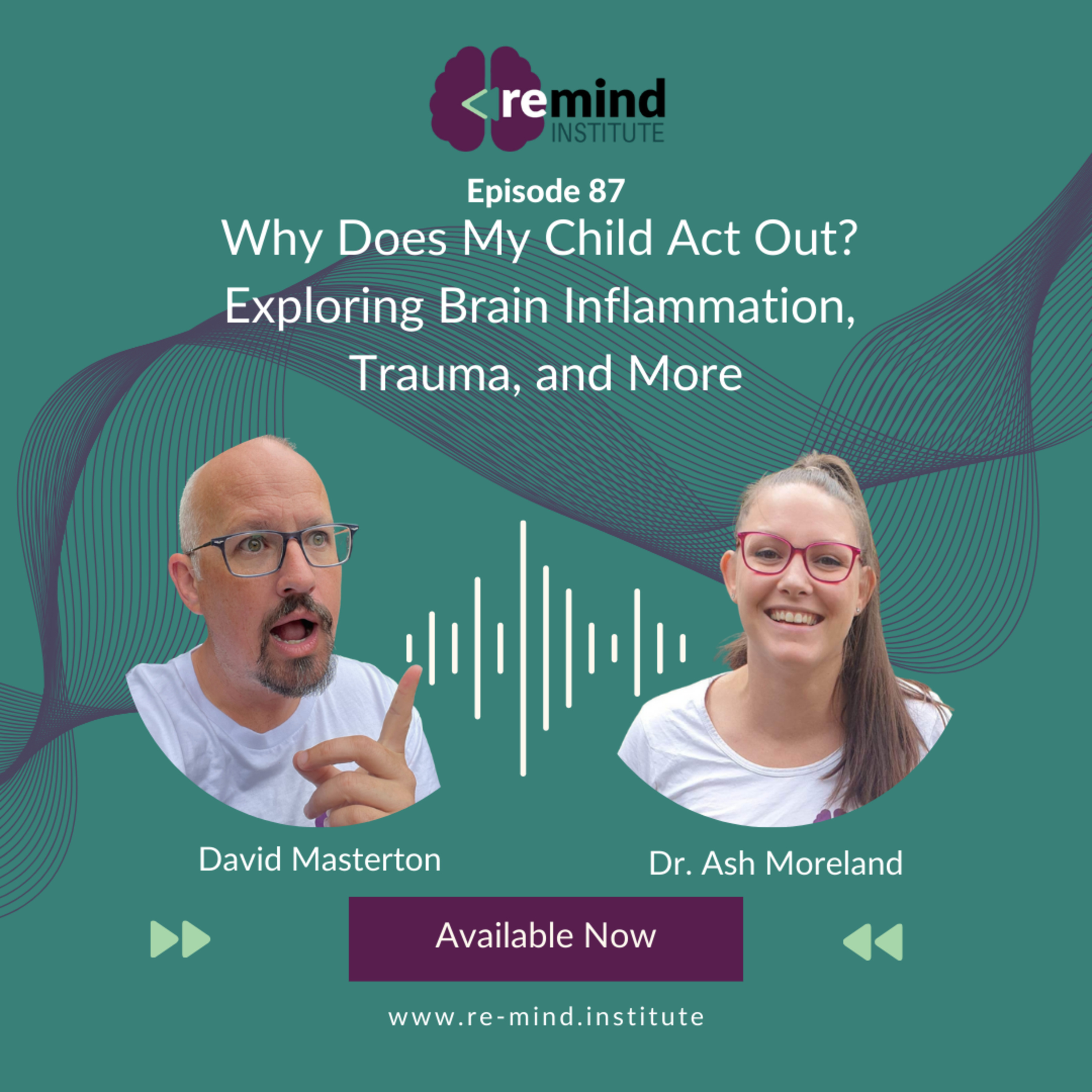 Eps 87 - Why Does My Child Act Out? Exploring Brain Inflammation, Trauma, and More episode artwork