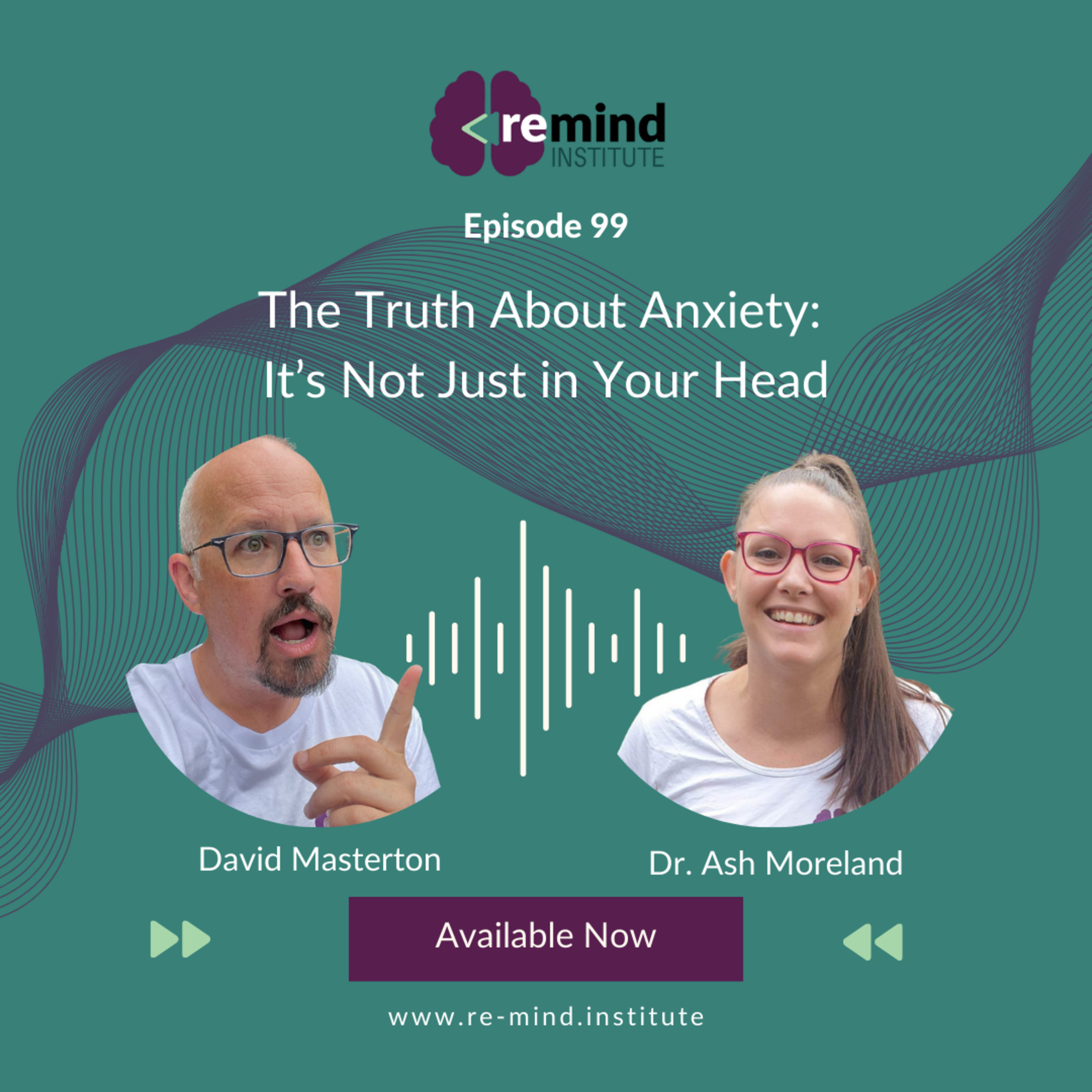 Eps 99 - The Truth About Anxiety: It’s Not Just in Your Head episode artwork