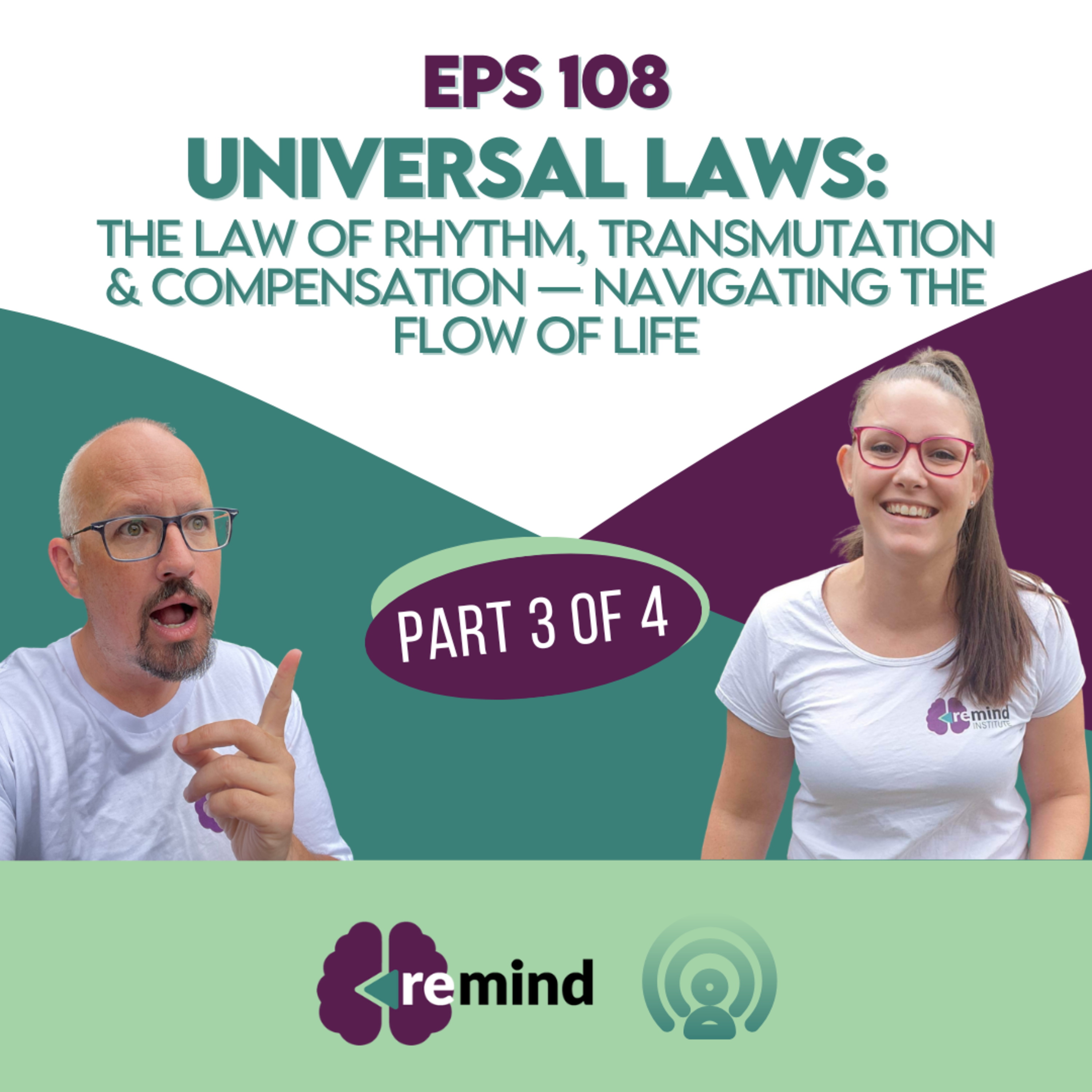 Eps 108 - The Law of Rhythm, Transmutation & Compensation — Navigating the Flow of Life (Universal Laws part 3 of 4) episode artwork
