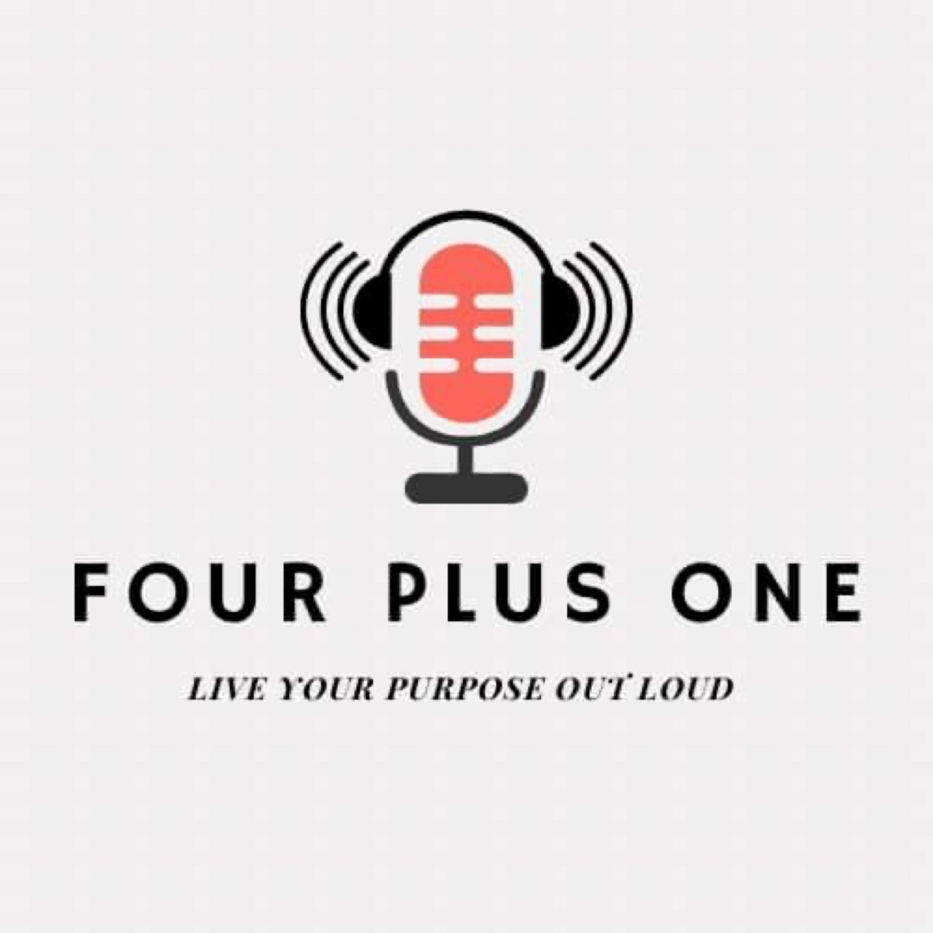 Life Lessons & Advice + Self Growth & Self Care - Ep. 01 - FourPlusOnePodcast episode artwork