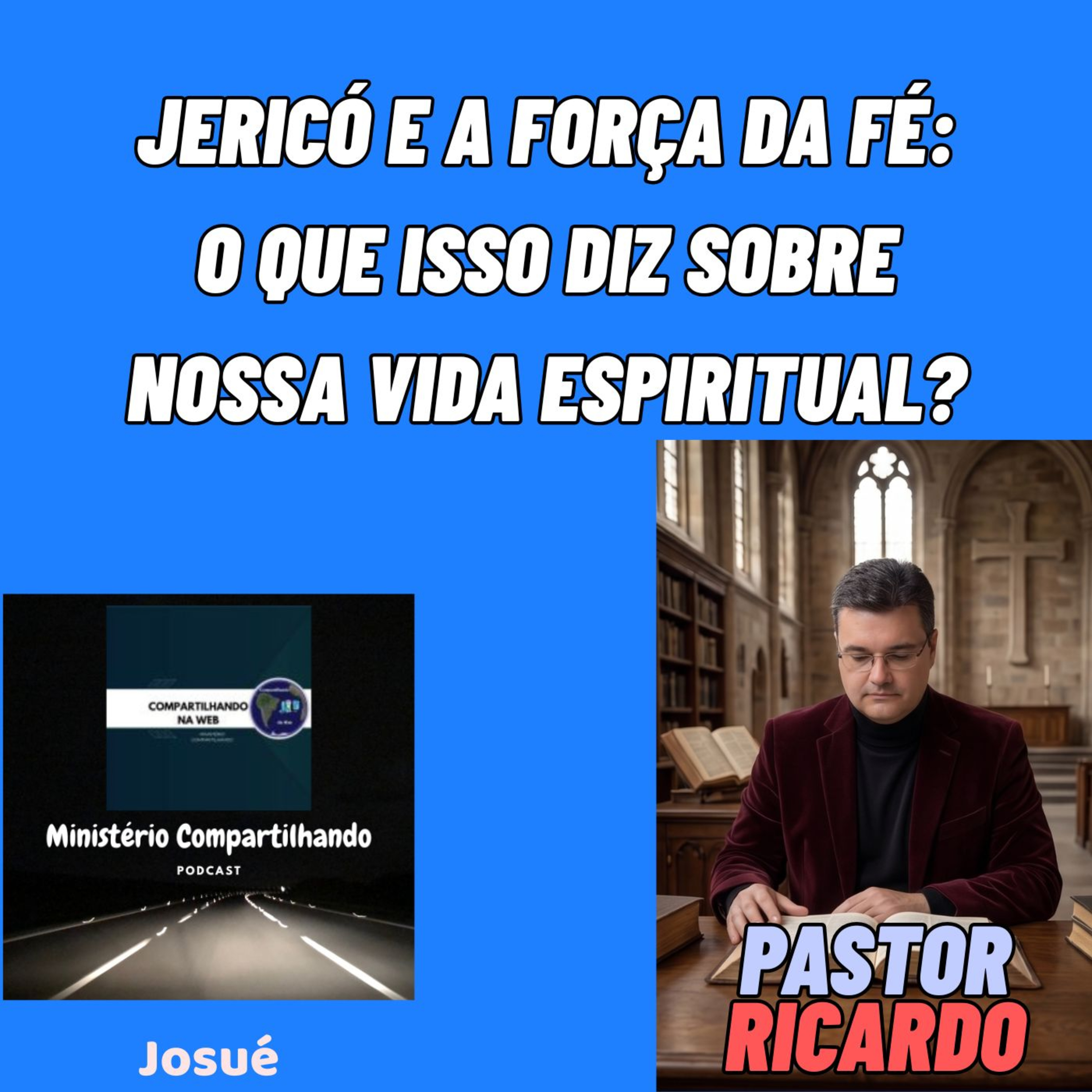 Jericó e a Força da Fé: O Que Isso Diz Sobre Nossa Vida Espiritual? episode artwork