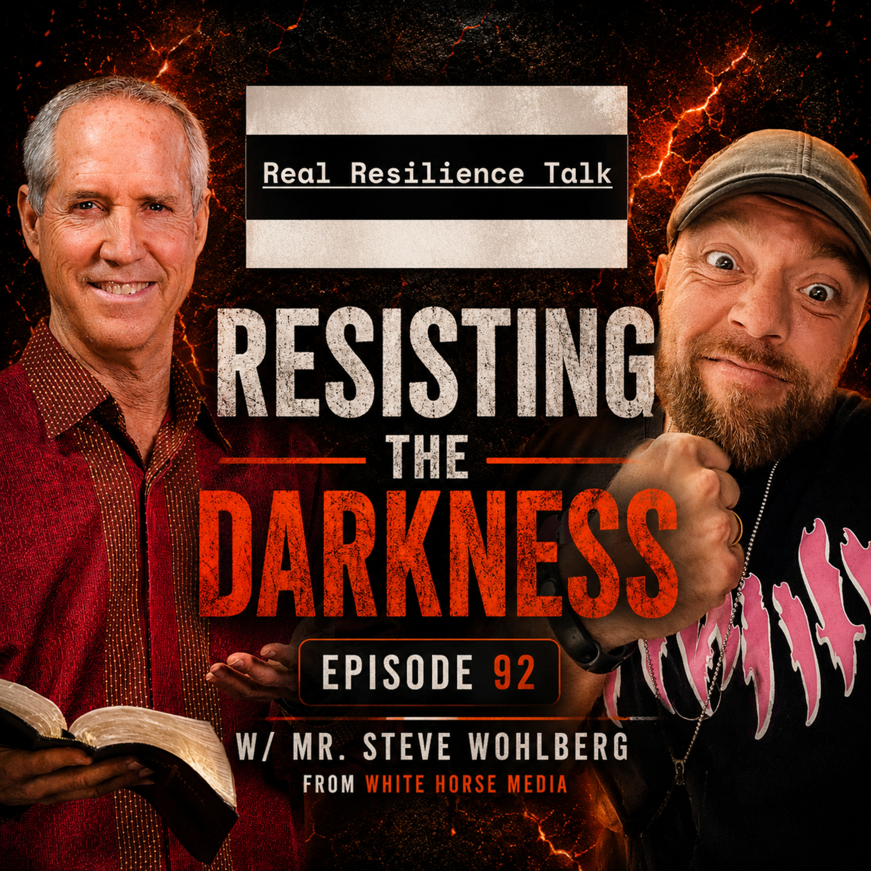 Real Resilience Talk #92 "RESISTING THE DARKNESS" w/ Mr. Steve Wohlberg of White Horse Media & Whiter Horse Bible School  episode artwork