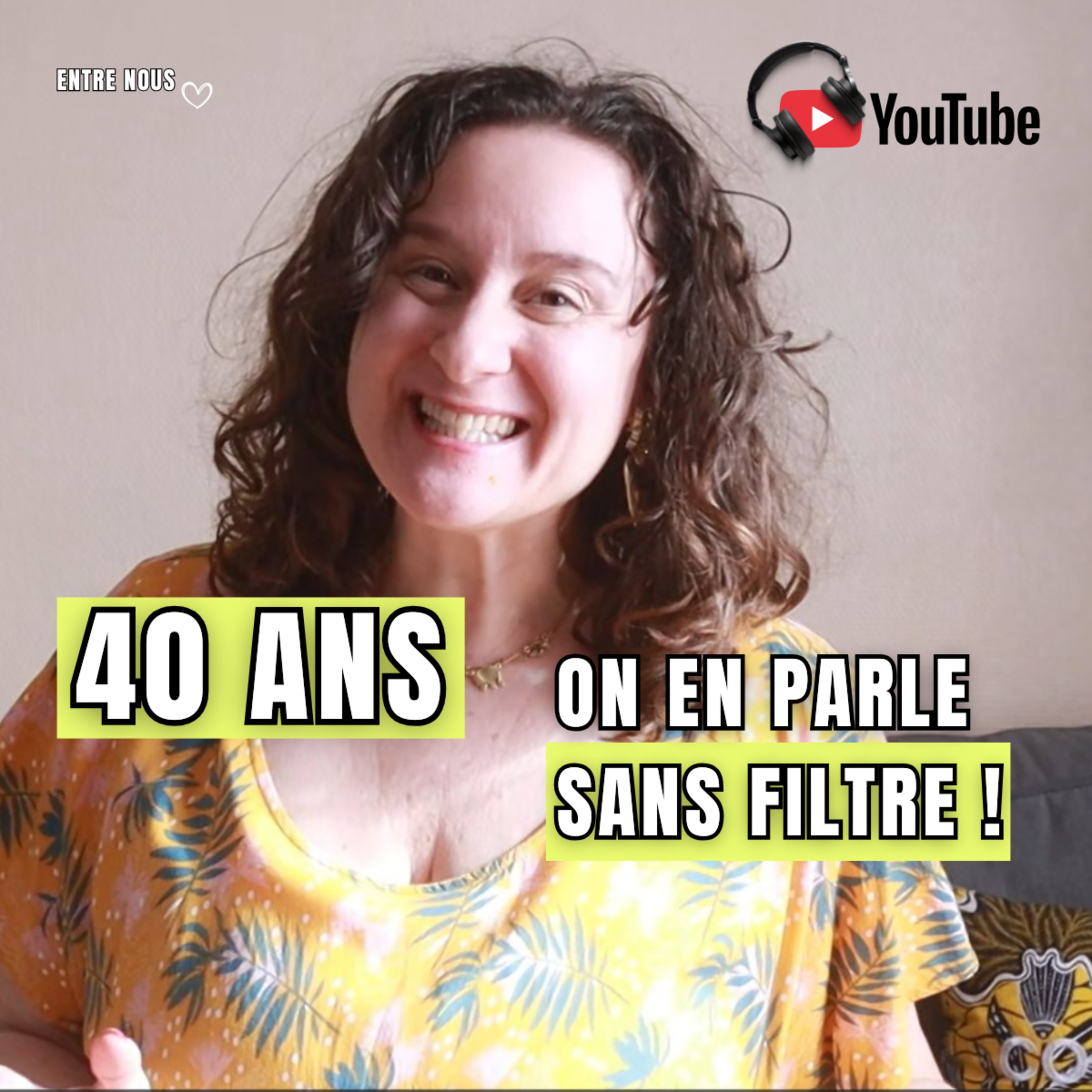 ENTRE NOUS#40 ans. On en parle sans filtre ! episode artwork