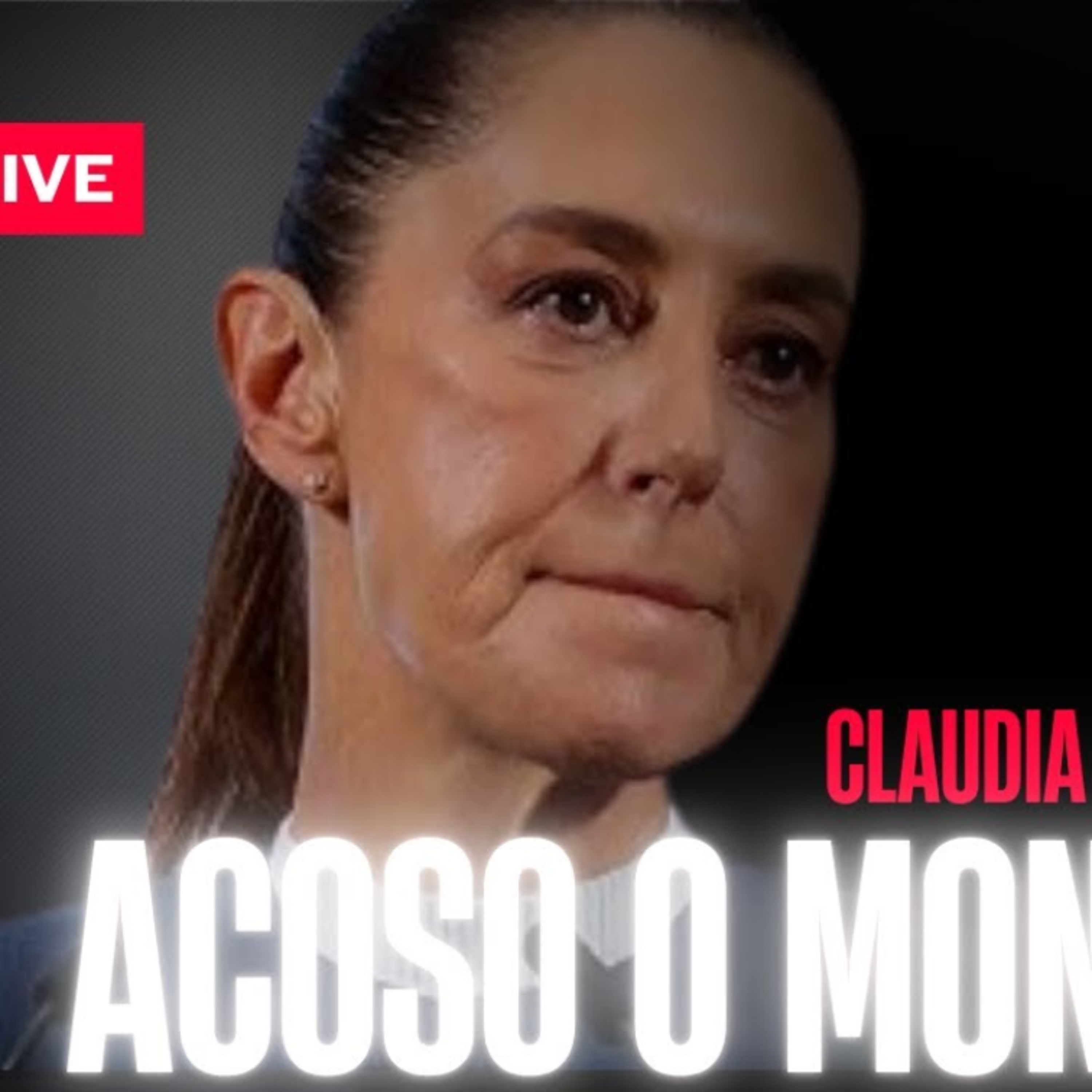 ¿Acoso o Montaje? Claudia Sheinbaum episode artwork