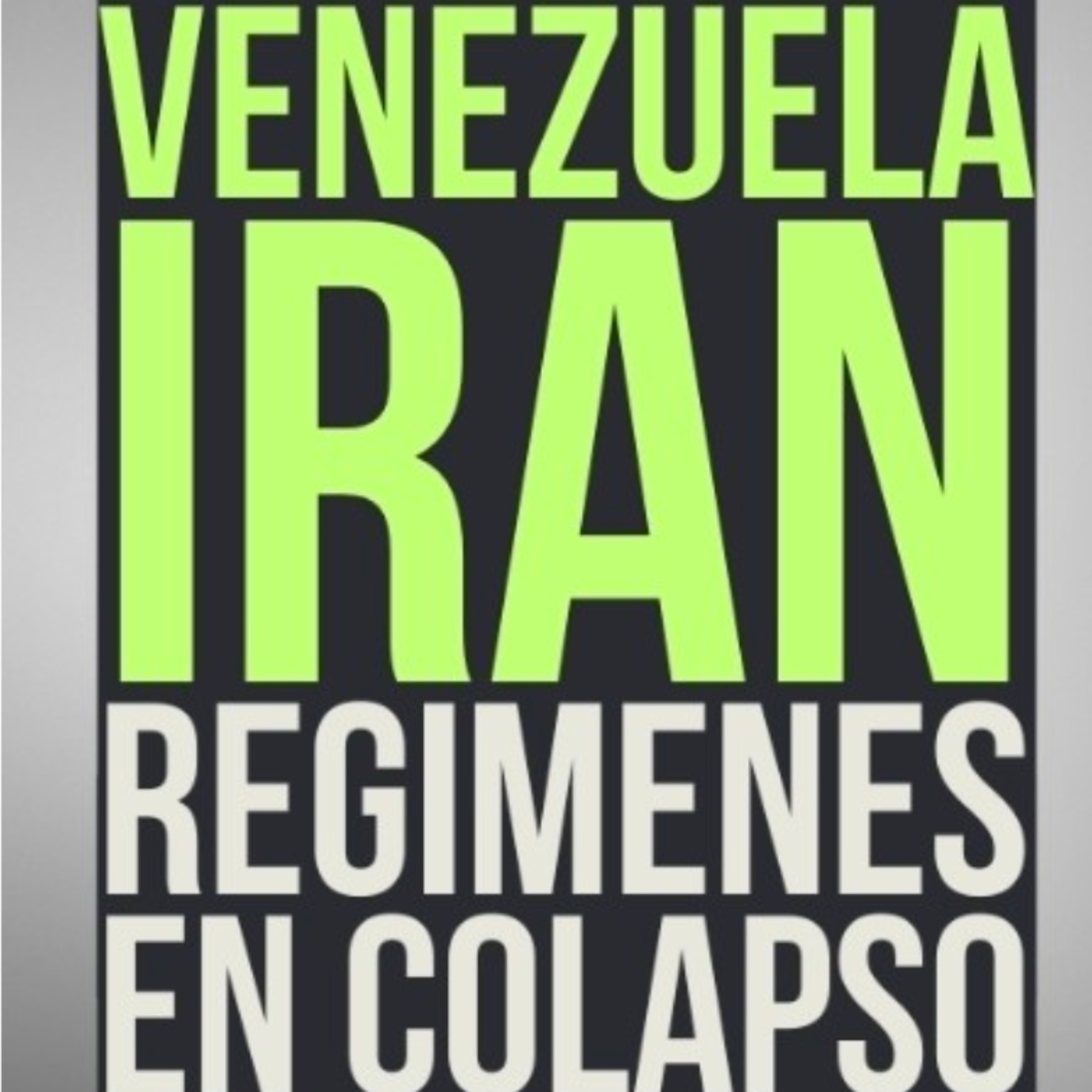!Volvimos! Venezuela, Irán, Regimenes en Colapso episode artwork