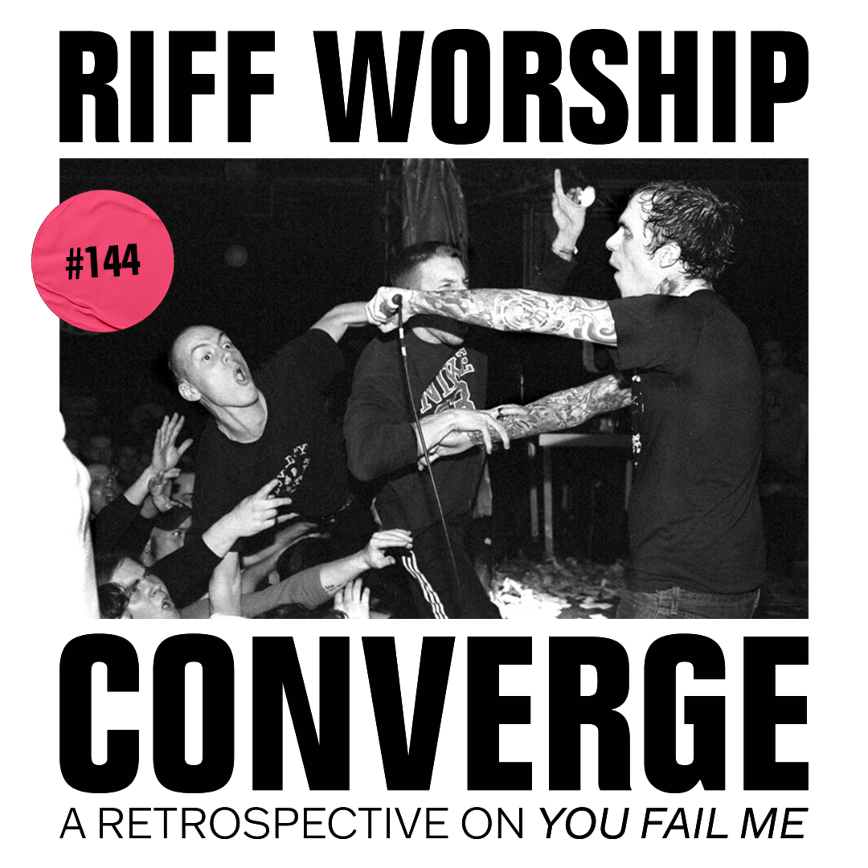 #144 - Converge - You Fail Me